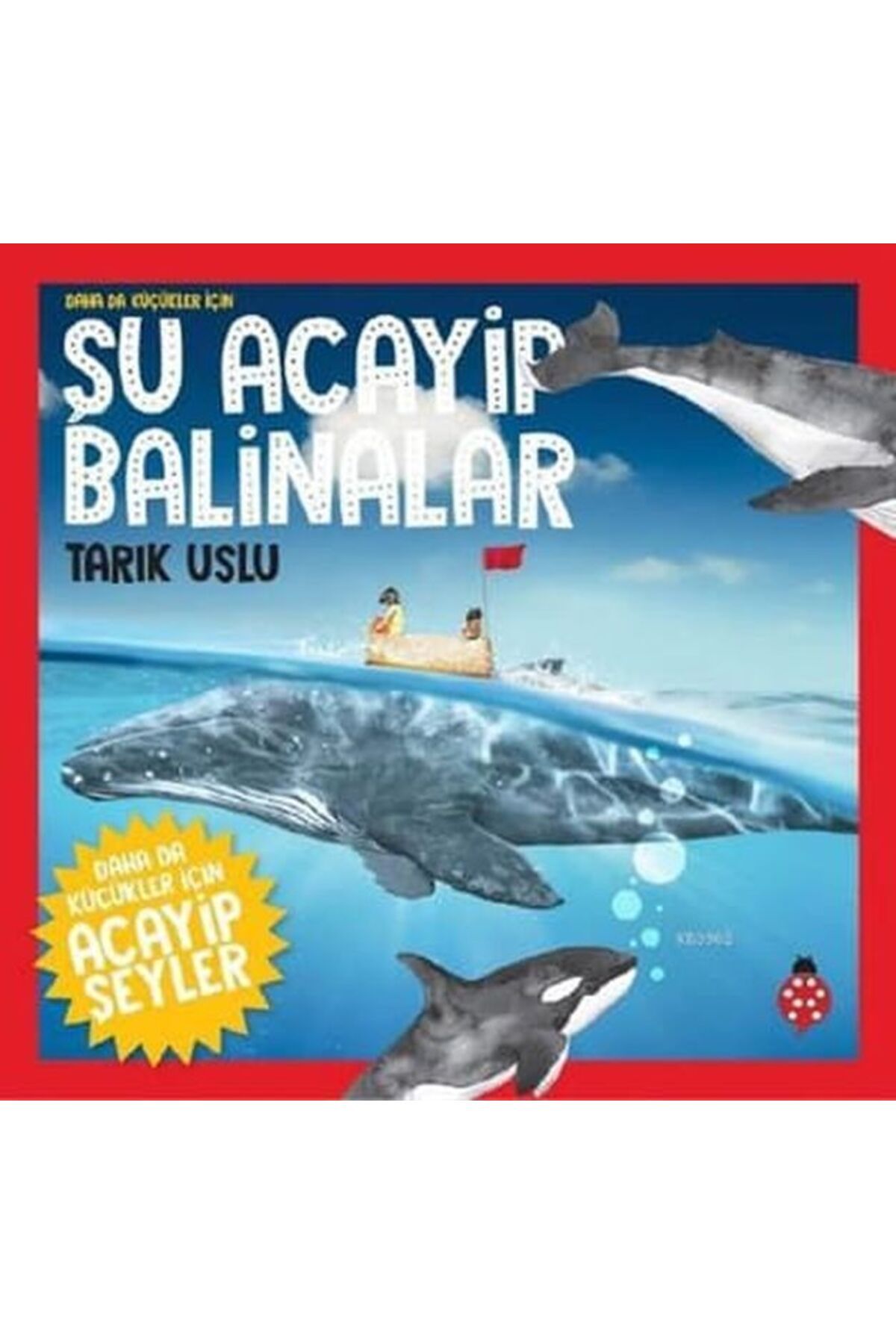 Karatay Yayınları Daha Küçükler İçin Şu Acayip Balinalar