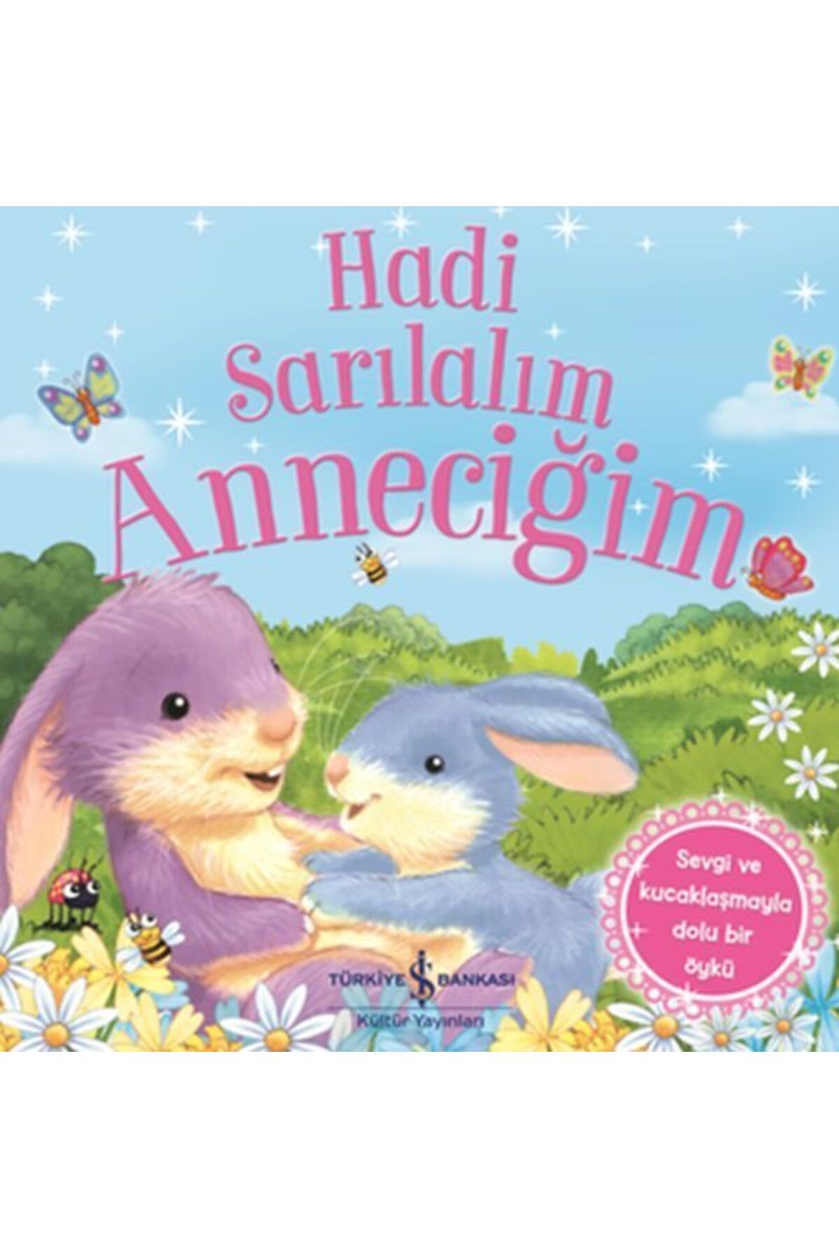 Destek Yayınları Hadi Sarılalım Anneciğim Sevgi ve Kucaklaşmayla Dolu Bir Öykü