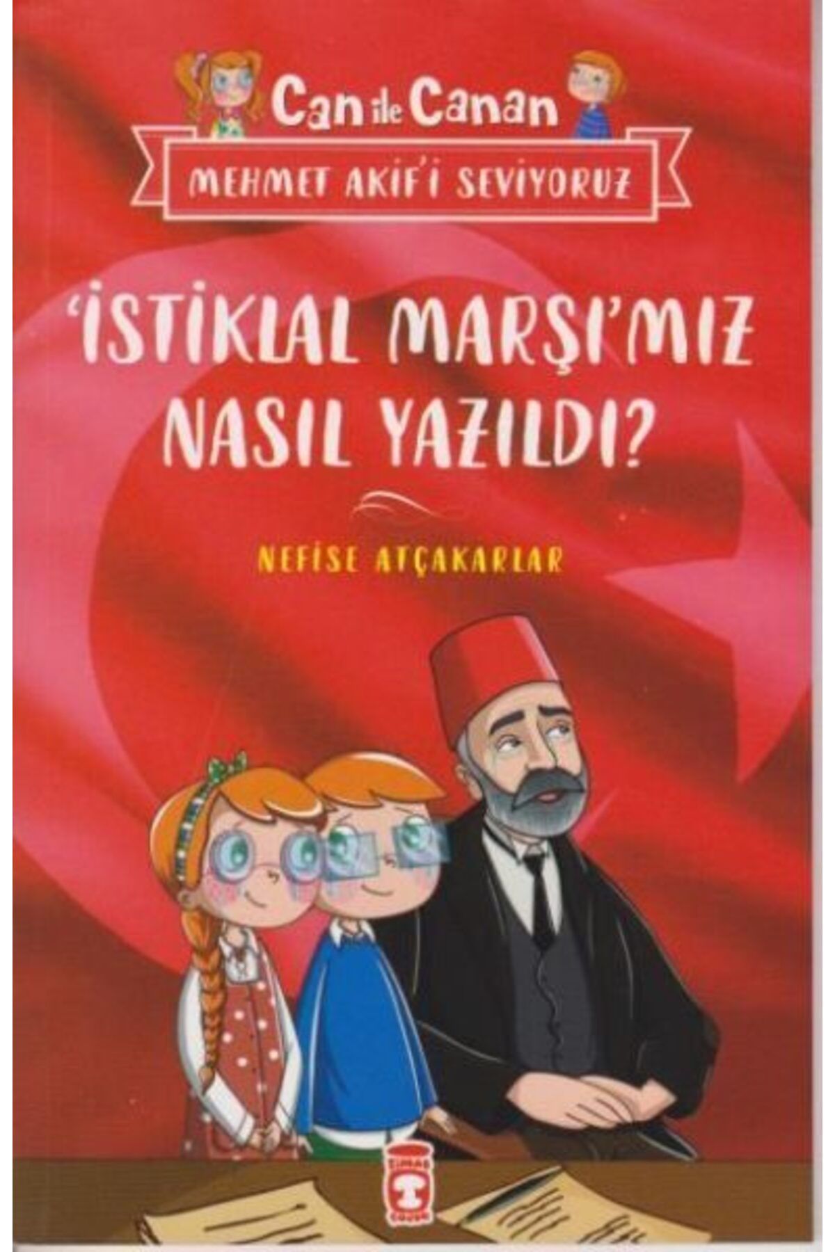 Destek Yayınları İstiklal Marşımız Nasıl Yazıldı Can İle Canan Mehmet Akifi Seviyoruz