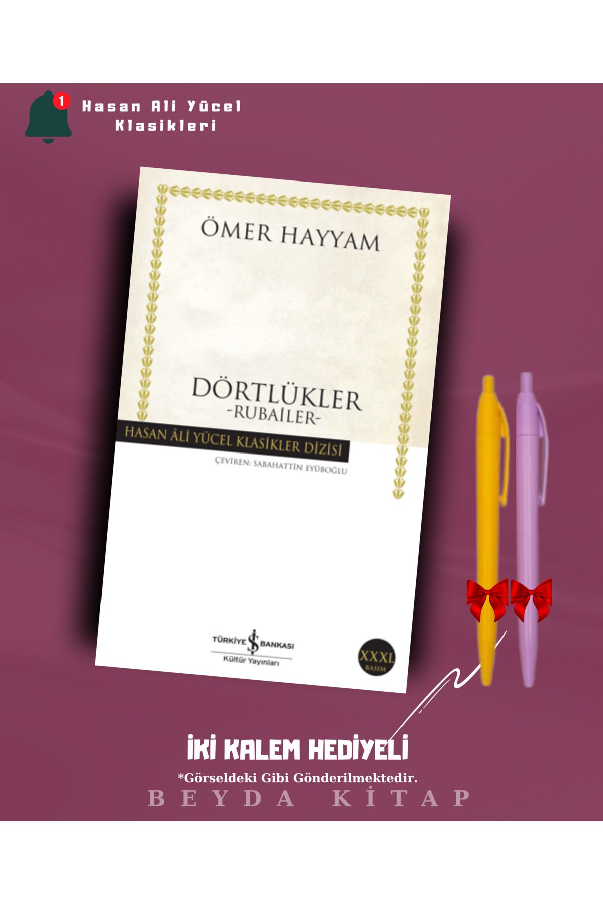 TÜRKİYE İŞ BANKASI KÜLTÜR YAYINLARI Dörtlükler - Ömer Hayyam - İki Kalem Hediyeli - Hasan Ali Yücel Klasikleri - HAYKLM