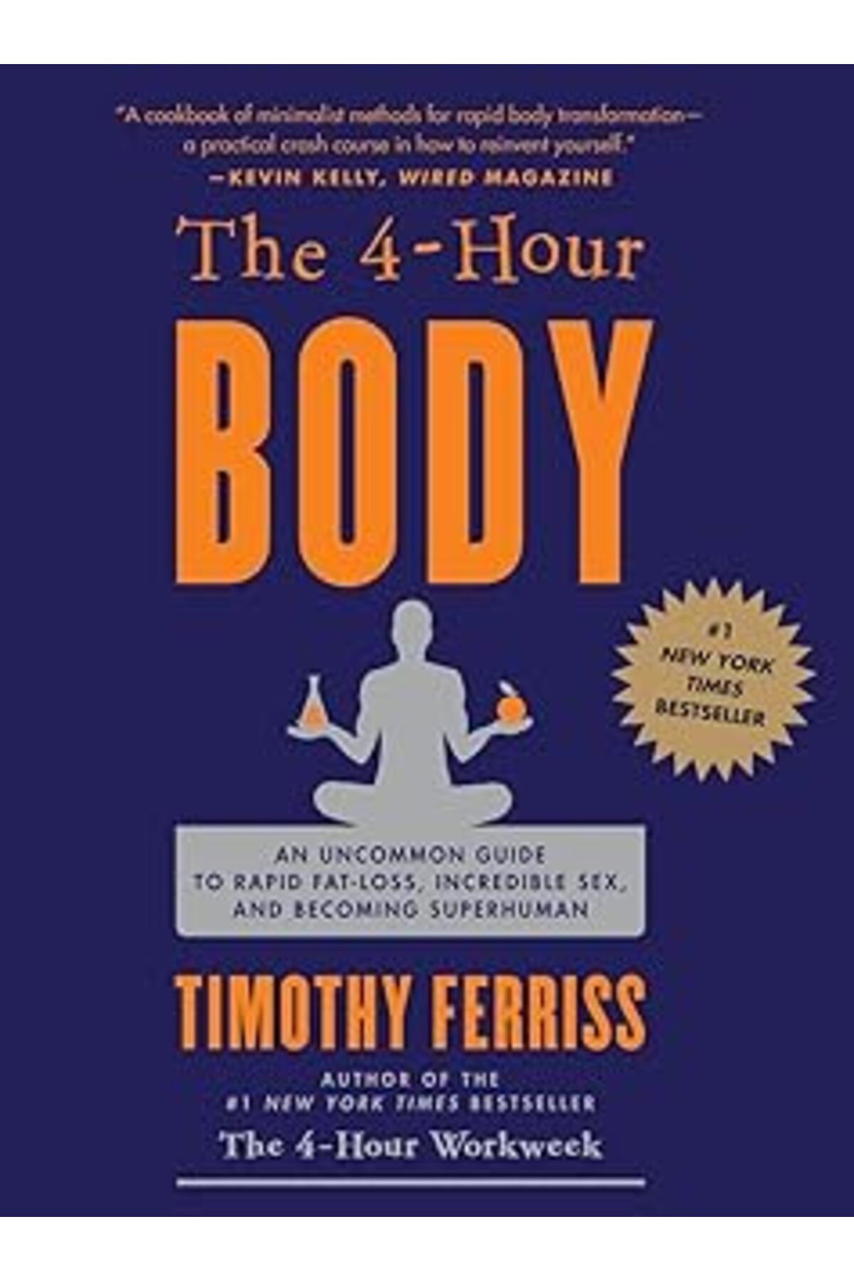 Pazarcan The 4-Hour Body: An Uncommon Guide To Rapid Fat-Loss, Incredible Sex, And Becoming Superhuman