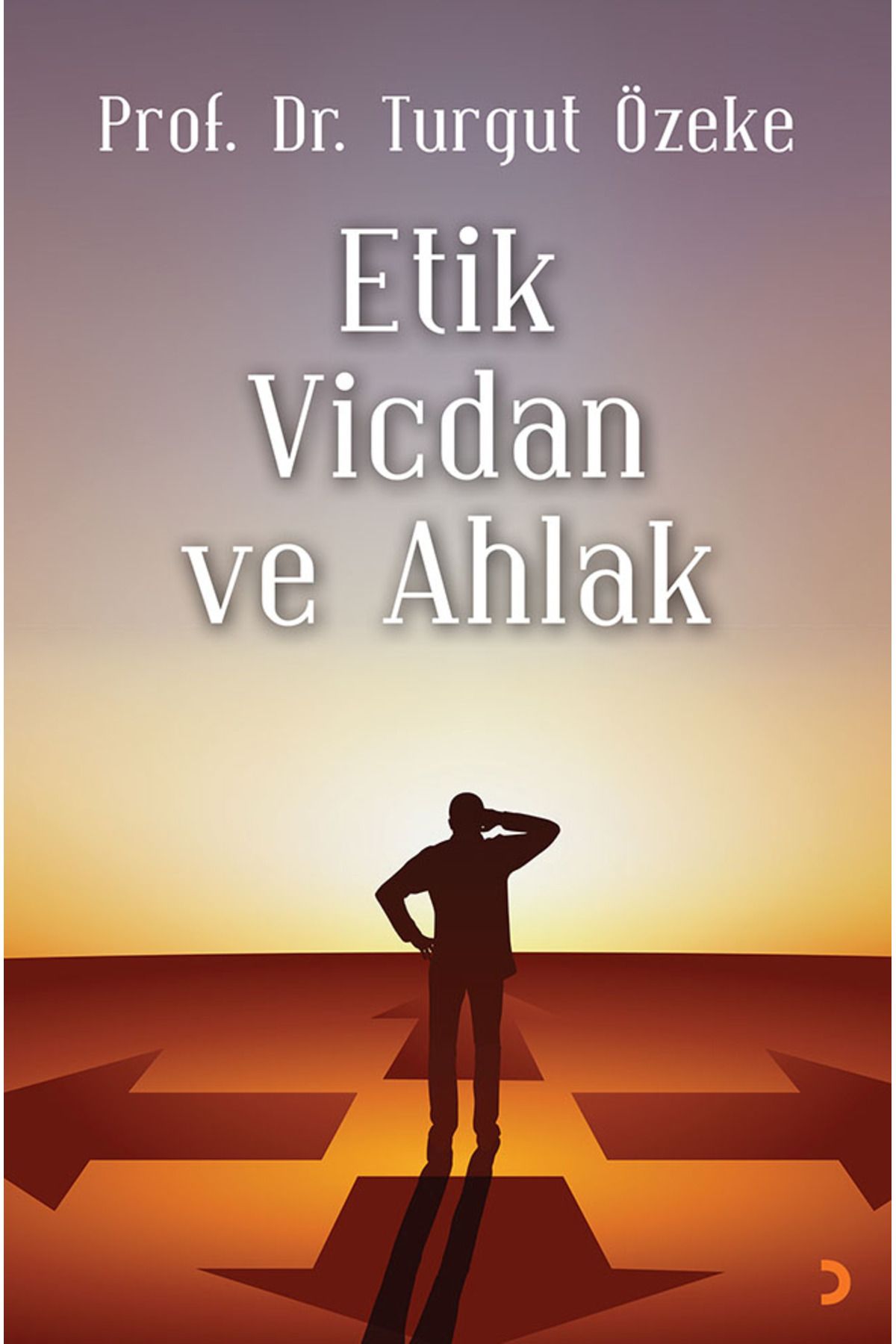 Cinius Yayınları Etik, Vicdan ve Ahlak & Prof. Dr. Turgut Özeke