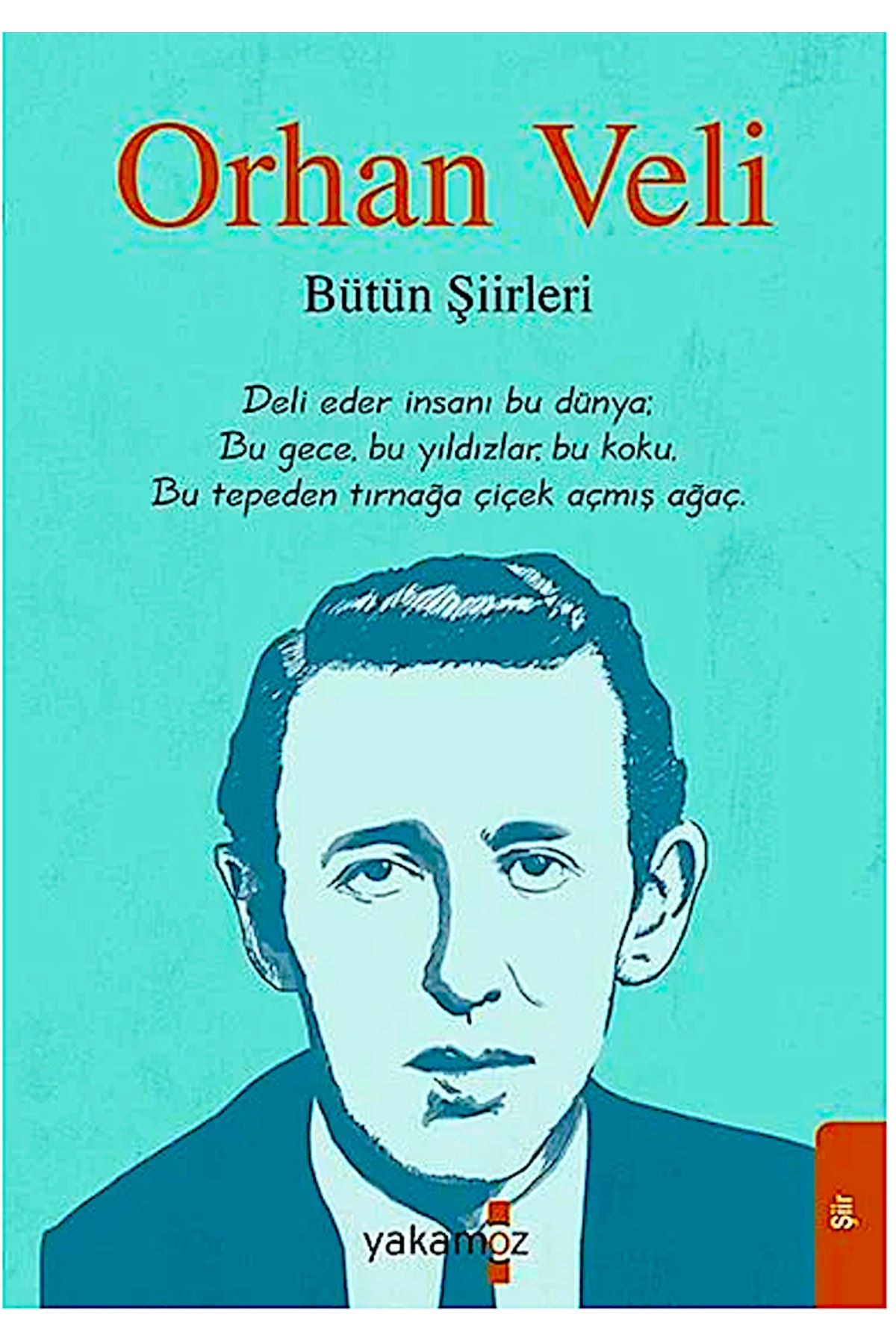 Yakamoz Yayınları Orhan Veli Bütün Şiirleri Kategori Edebiyat , Klasikler Marka Yakamoz Kitap Yazar : Orhan Veli Kanık