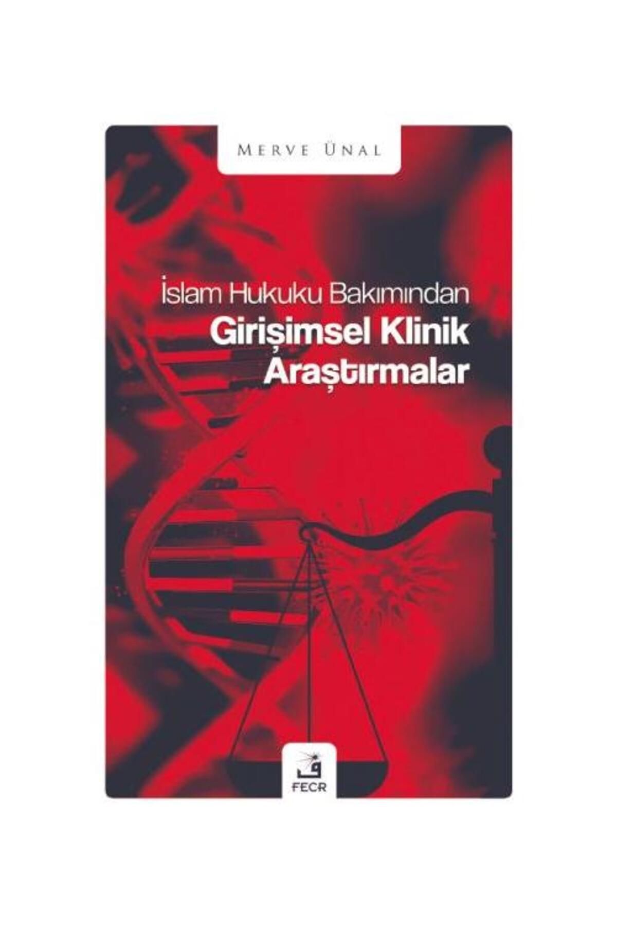Fecr Yayınları İslam Hukuku Bakımından Girişimsel Klinik Araştırmalar / Fecr Yayınları / Merve