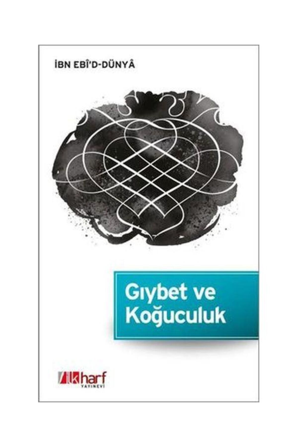 İlk Harf Yayınevi Gıybet ve Koğuculuk / İlk Harf Yayınevi / İbn Ebi'd Dünya