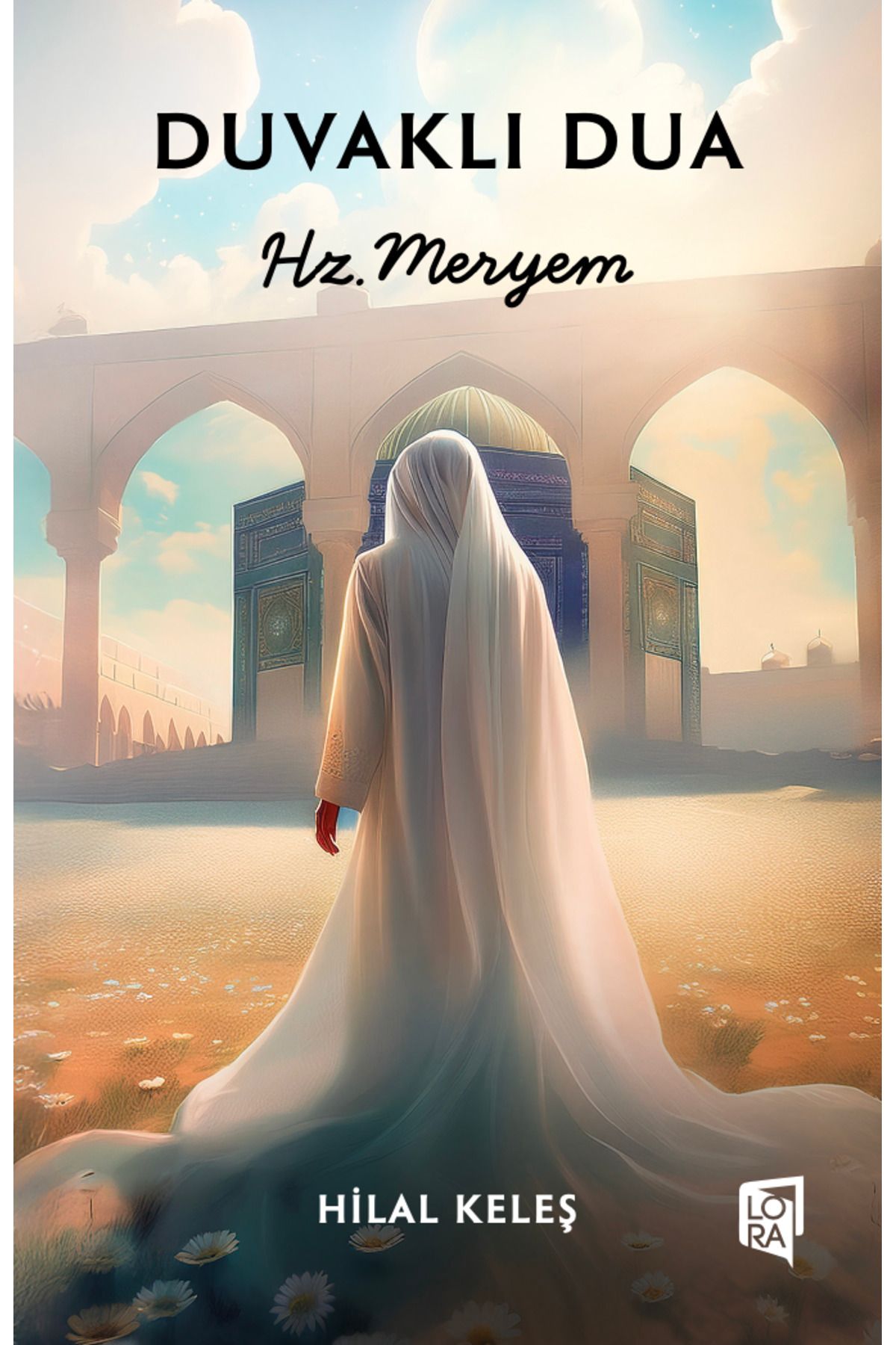 Lora Yayıncılık Hilal Keleş - Duvaklı Dua