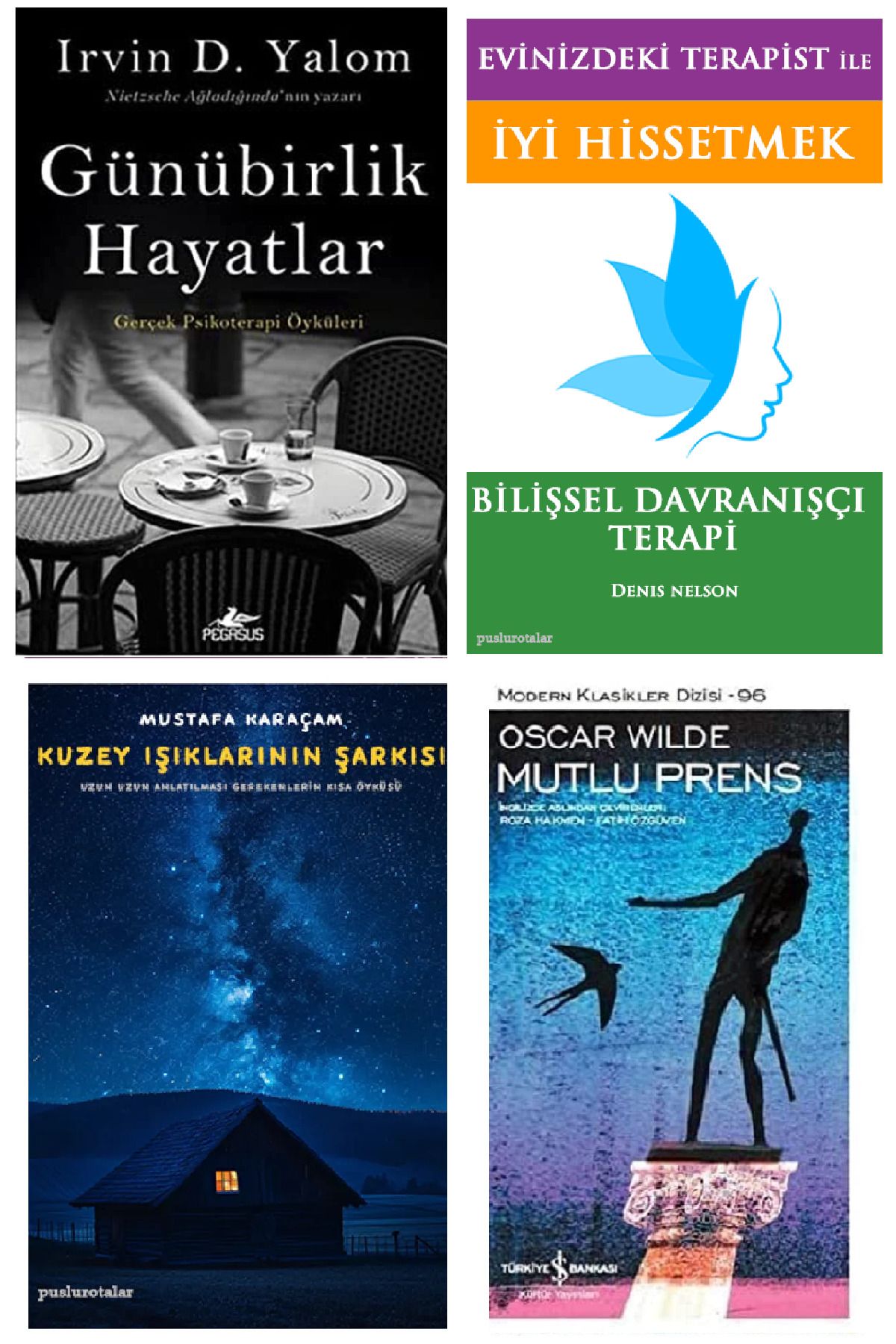 TÜRKİYE İŞ BANKASI KÜLTÜR YAYINLARI Günübirlik Hayatlar - Irvin D. Yalom + Evinizdeki Terapist + Mutlu Prens + Kuzey Işıklarının Şarkısı