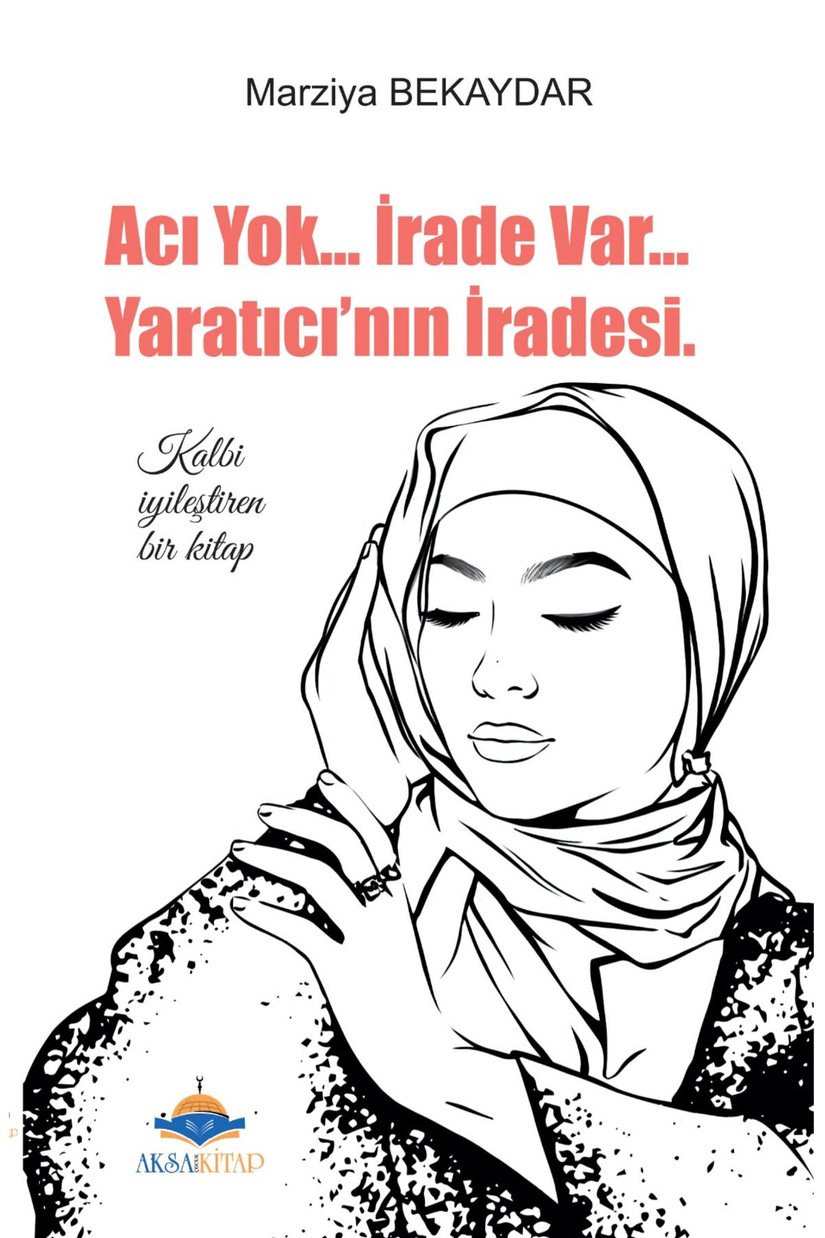 Aksa Acı Yok İrade Var Yaratıcının İradesi