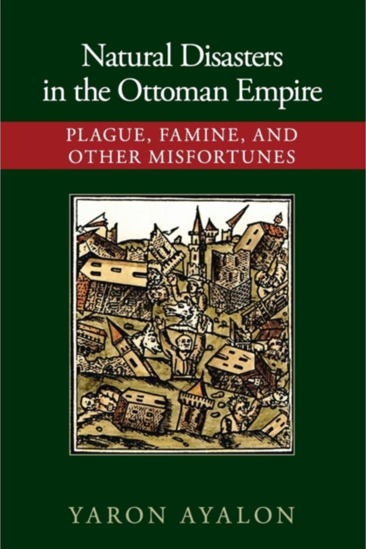 Pandora Kitabevi Natural Disasters in the Ottoman Empire : Plague, Famine, and Other Misfortunes
