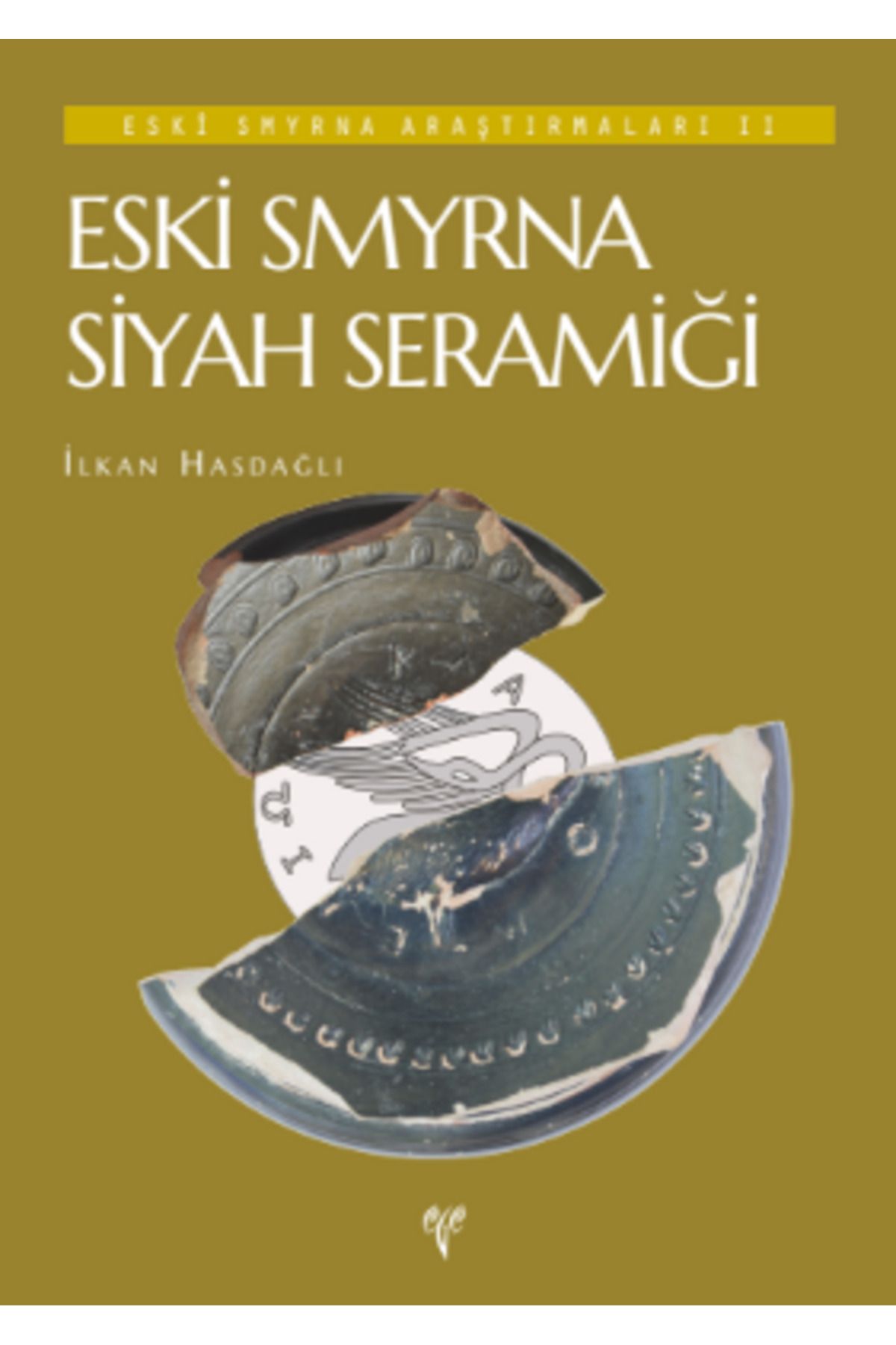 Ege Yayınları Eski Smyrna Araştırmaları II / Eski Smyrna Siyah Seramiği