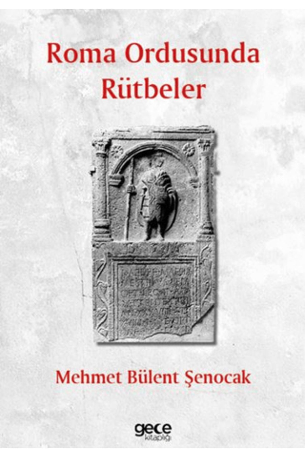 Gece Kitaplığı Roma Ordusunda Rütbeler