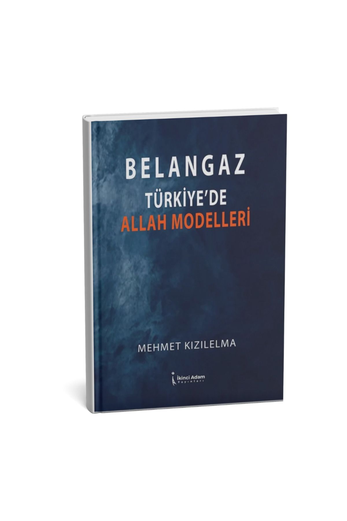 İkinci Adam Yayınları Belangaz Türkiye’de Allah Modelleri