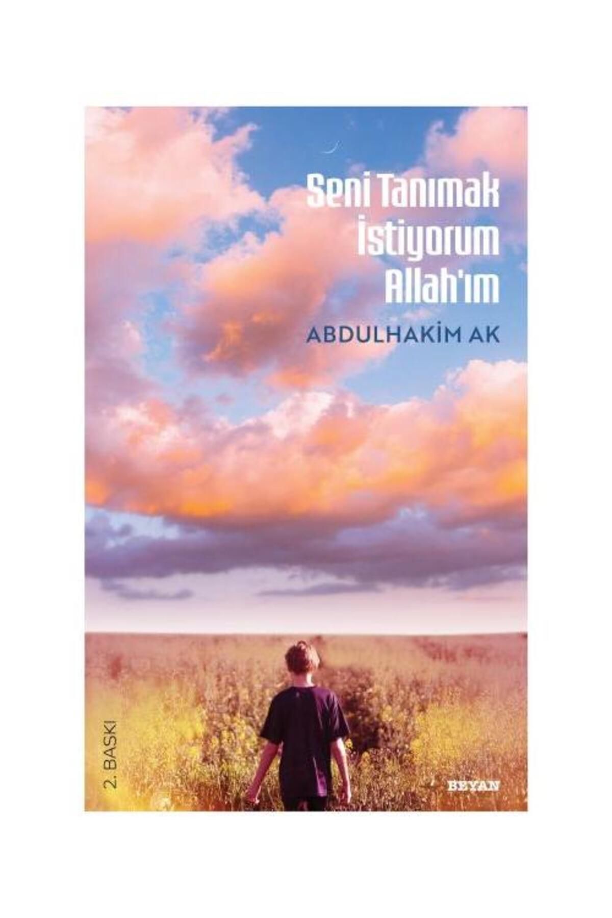 Beyan Yayınları Seni Tanımak İstiyorum Allah'ım / Beyan Yayınları / Abdulhakim Ak