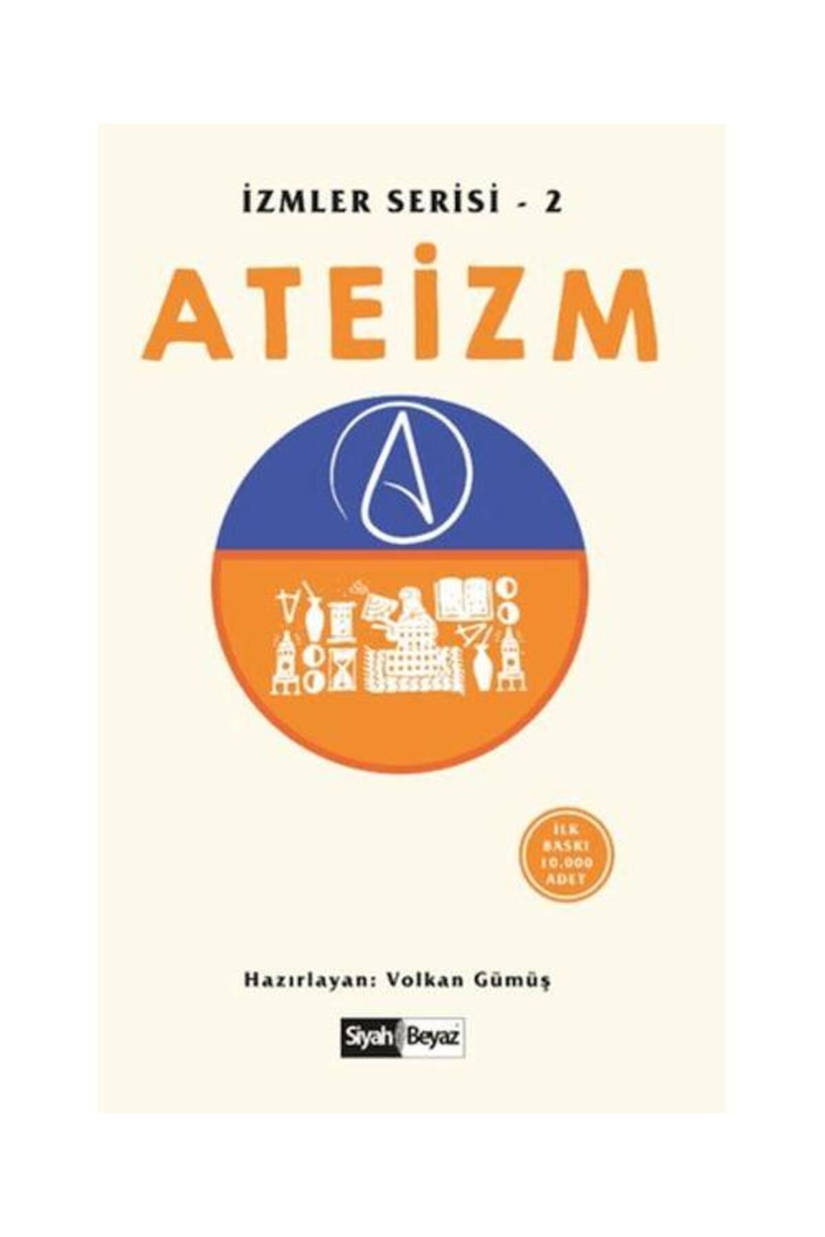 Siyah Beyaz Yayınları Ateizm İzmler Serisi 2 / Siyah Beyaz Yayınları / Volkan Gümüş