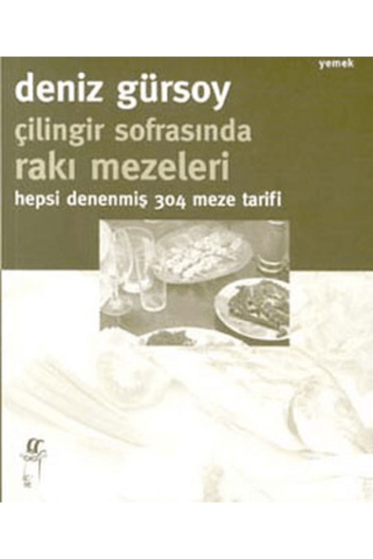 Oğlak Yayıncılık Çilingir Sofrasında Rakı Mezeleri - Hepsi Denenmiş 304 Meze Tarifi