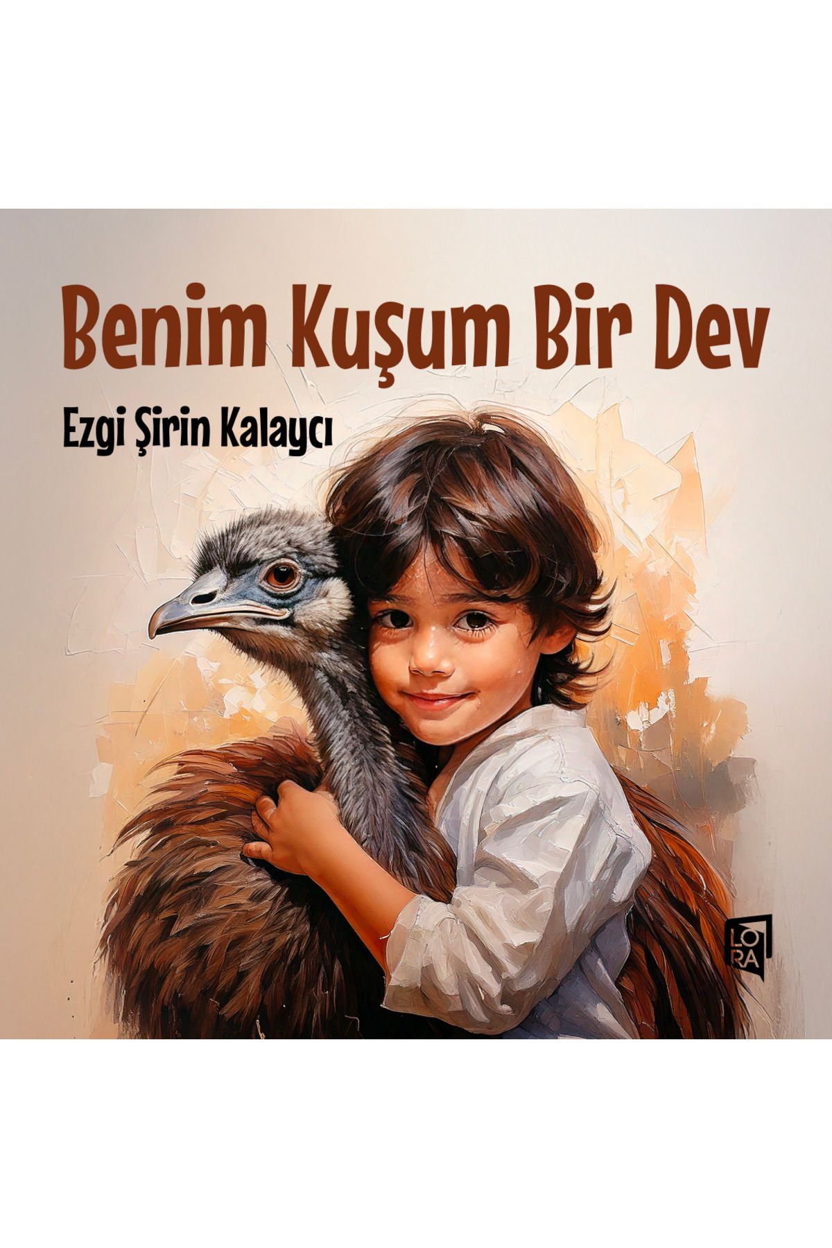 Lora Yayıncılık Ezgi Şirin Kalaycı - Benim Kuşum Bir Dev