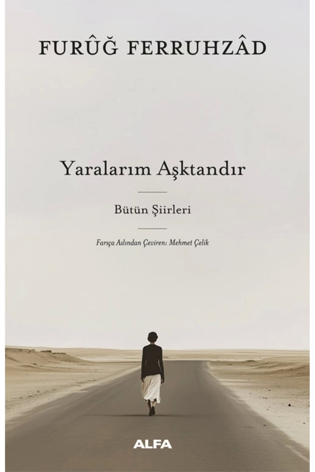 Zahrada Yayınları Yaralarım Aşktandır - Bütün Şiirleri (Ciltli) - Furuğ Ferruhzad / Alfa