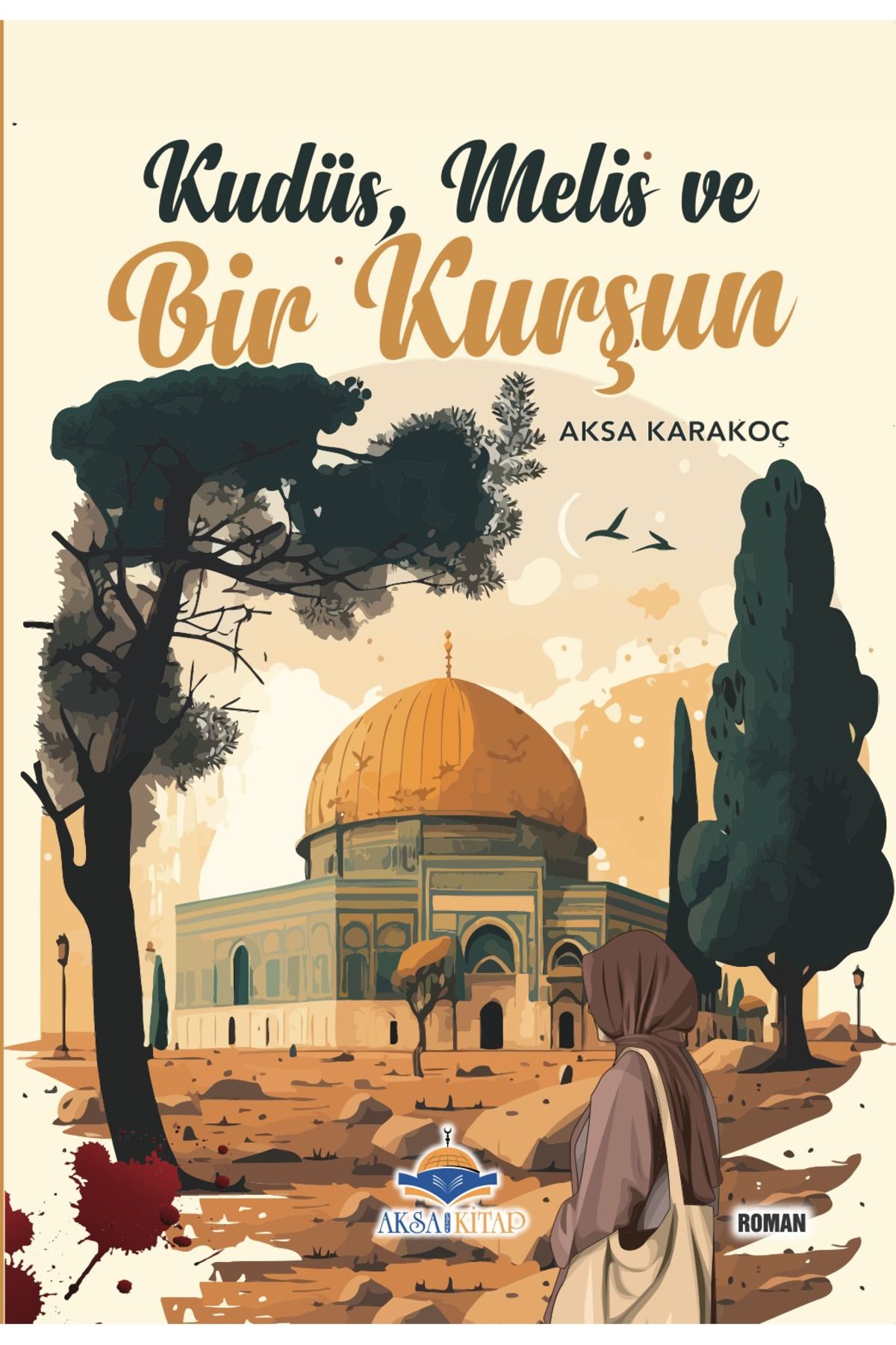 Aksa Kudüs Melis ve Bir Kurşun