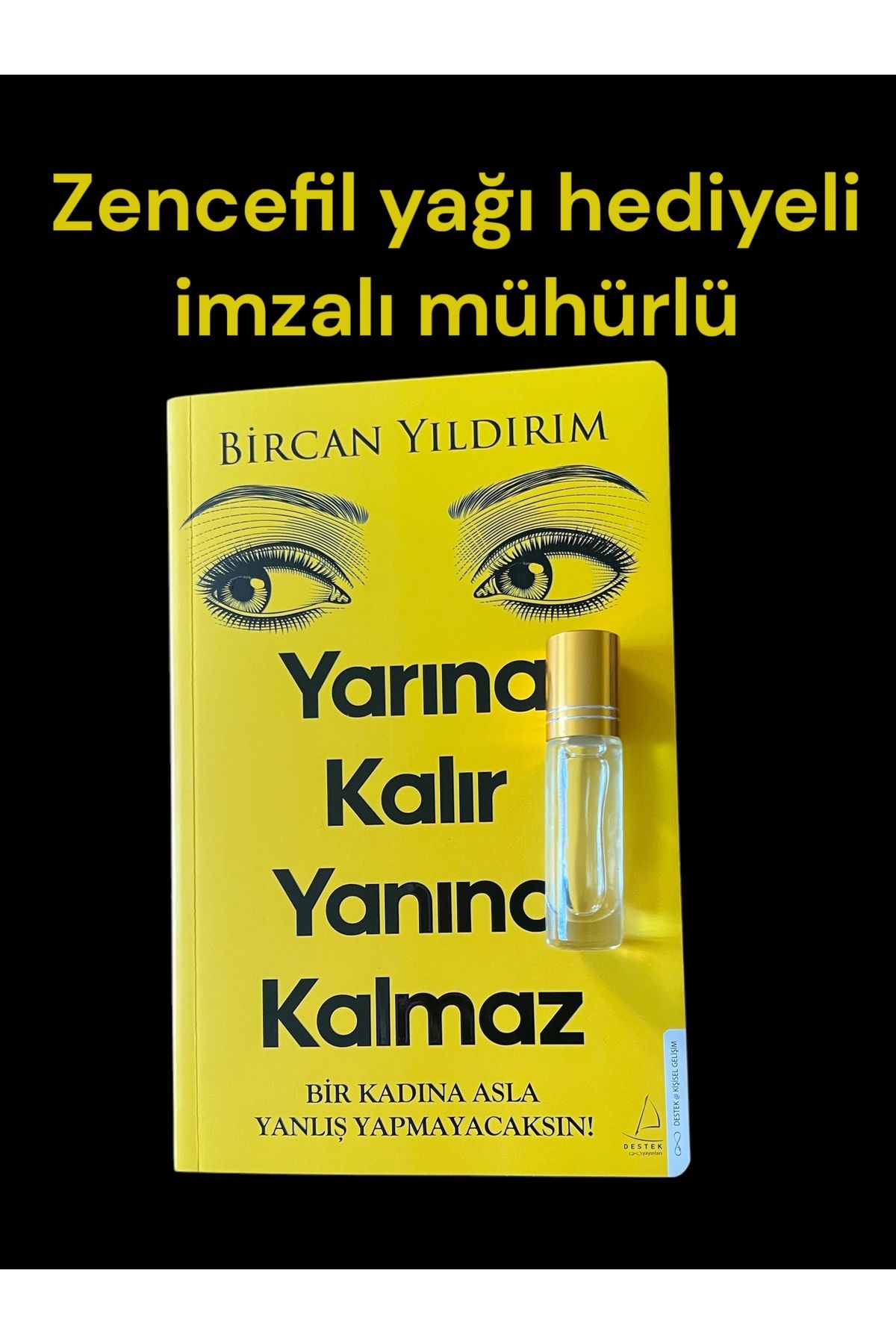 Destek Yayınları Zencefil Yağı Hediyeli Imzalı Mühürlü Yarına Kalır Yanına Kalmaz