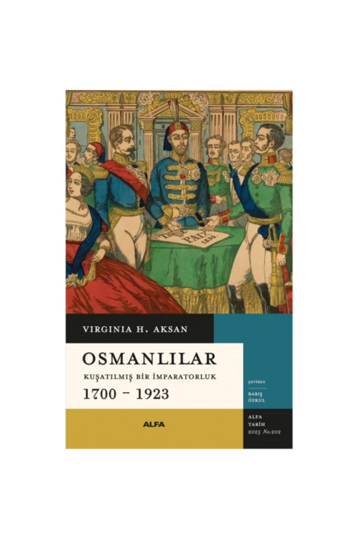 Alfa Yayınları Osmanlılar - Kuşatılmış Bir İmparatorluk (1700-1923)
