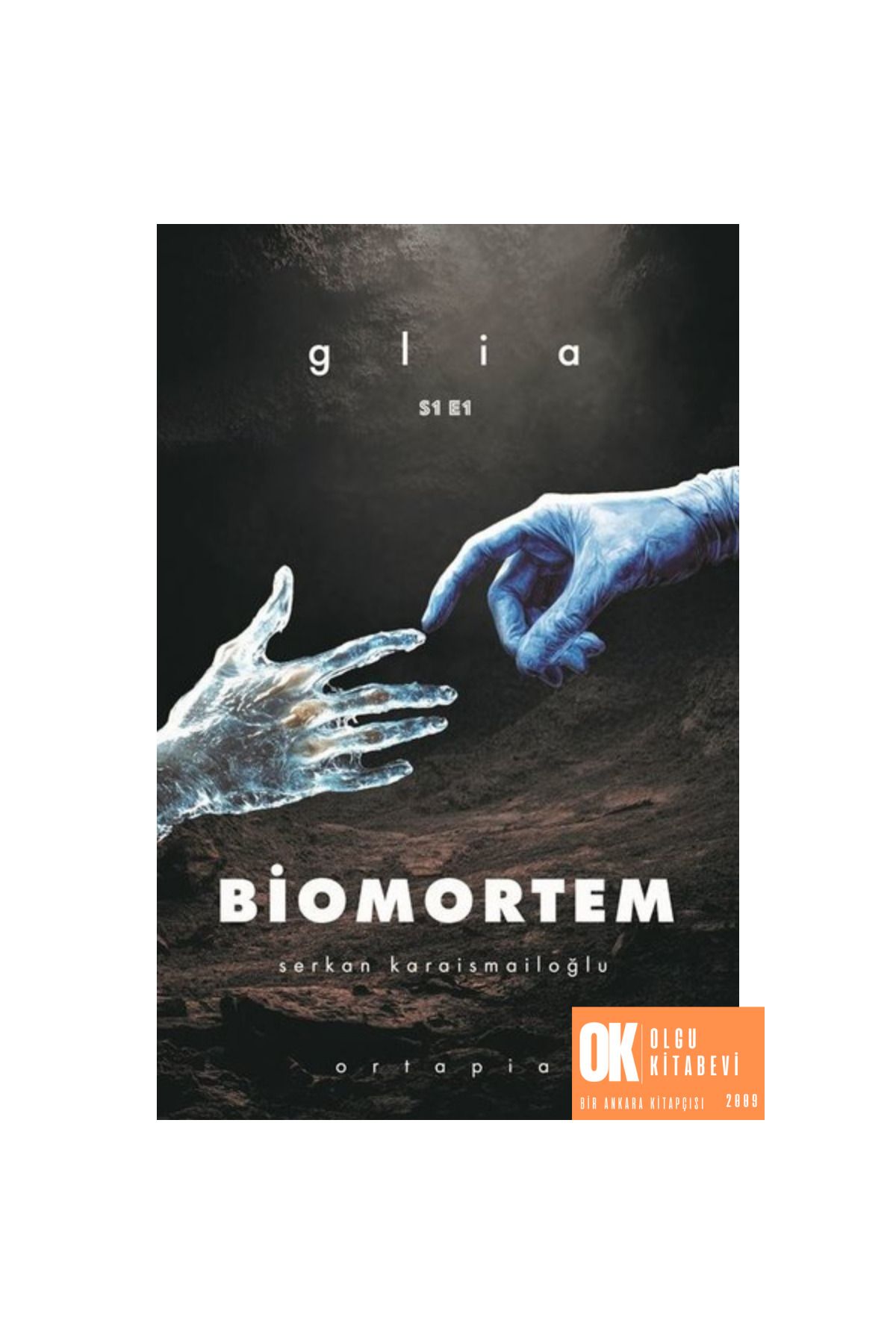 Ortapia Biomortem - Glia S1 E1 / ORJİNALKİTAP - Serkan Karaismailoğlu