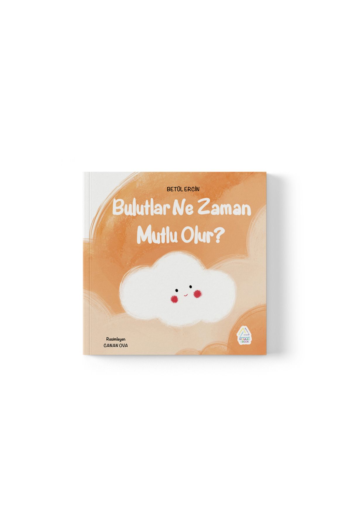 Mahlas Yayınları Betül Ercin - Bulutlar Ne Zaman Mutlu Olur?