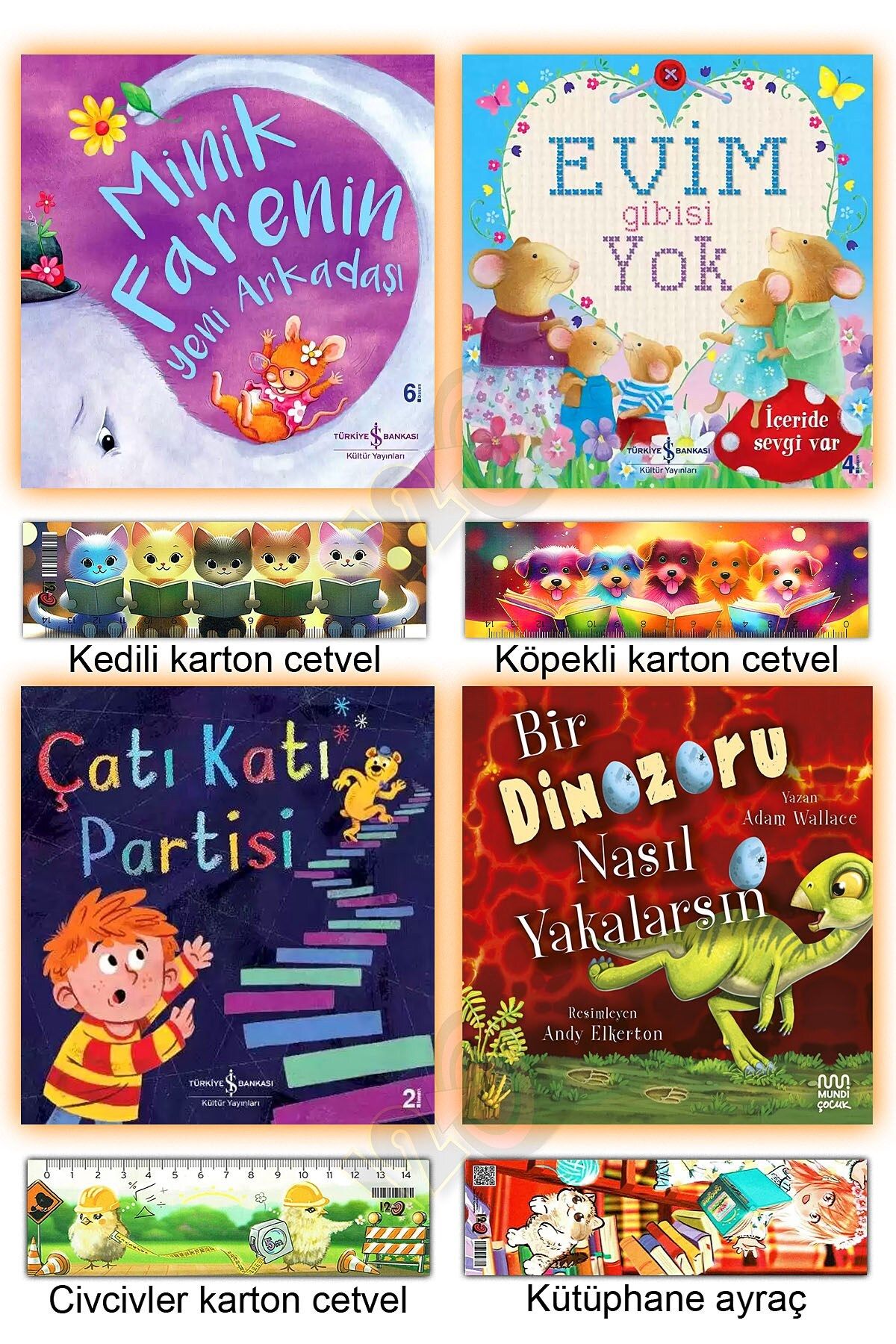 TÜRKİYE İŞ BANKASI KÜLTÜR YAYINLARI Minik Farenin Yeni Arkadaşı Evim Gibisi Yok Çatı Katı Partisi Bir Dinozoru Nasıl Yakalarsın?