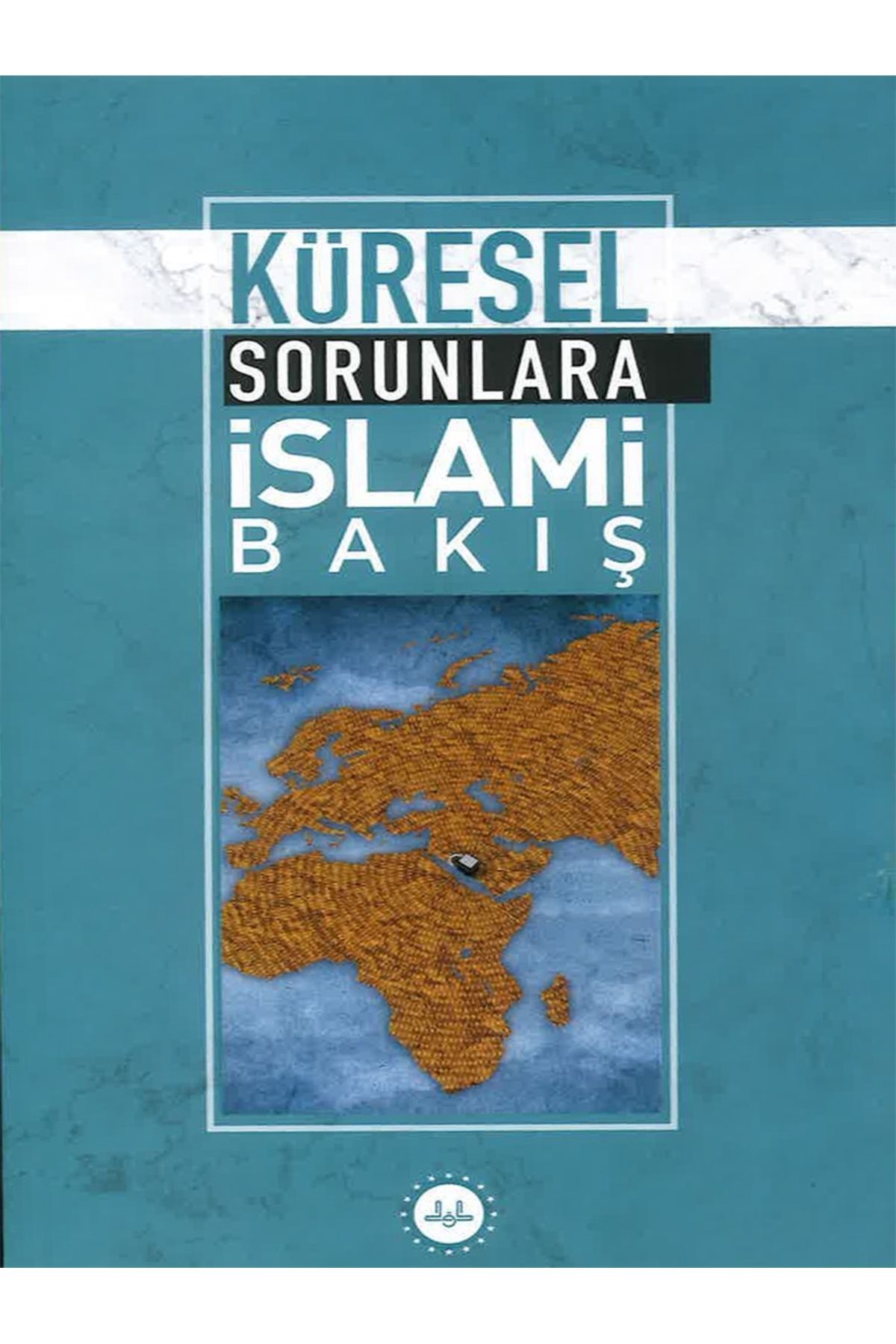 Diyanet İşleri Başkanlığı KÜRESEL SORUNLARA İSLAMİ BAKIŞ-Prof. Dr. Huriye MARTI Dr. Rukiye Aydoğdu DEMİR