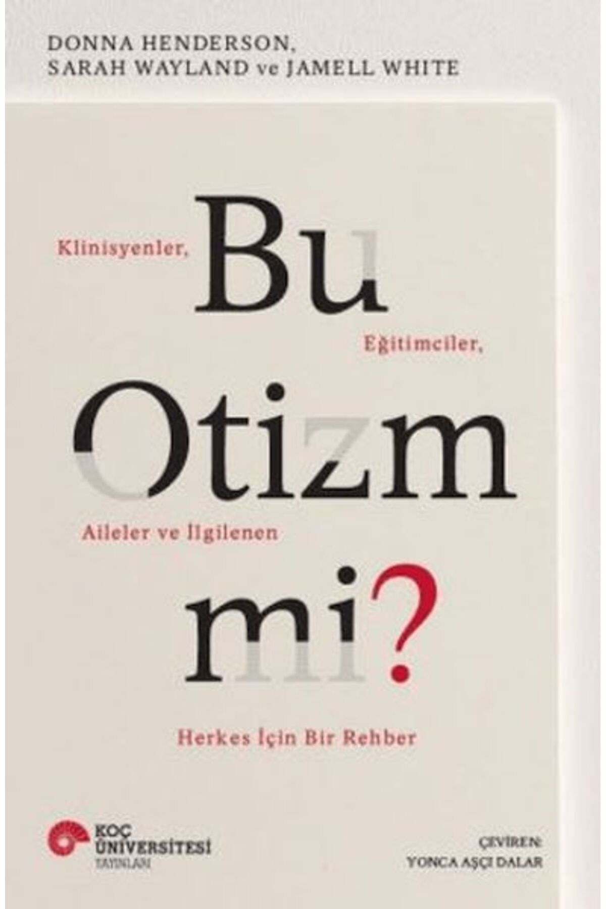 Koç Üniversitesi Yayınları Bu Mi? Klinisyenler, Eğitimciler, Aileler ve İlgilenen Herkes İçin Bir Rehber