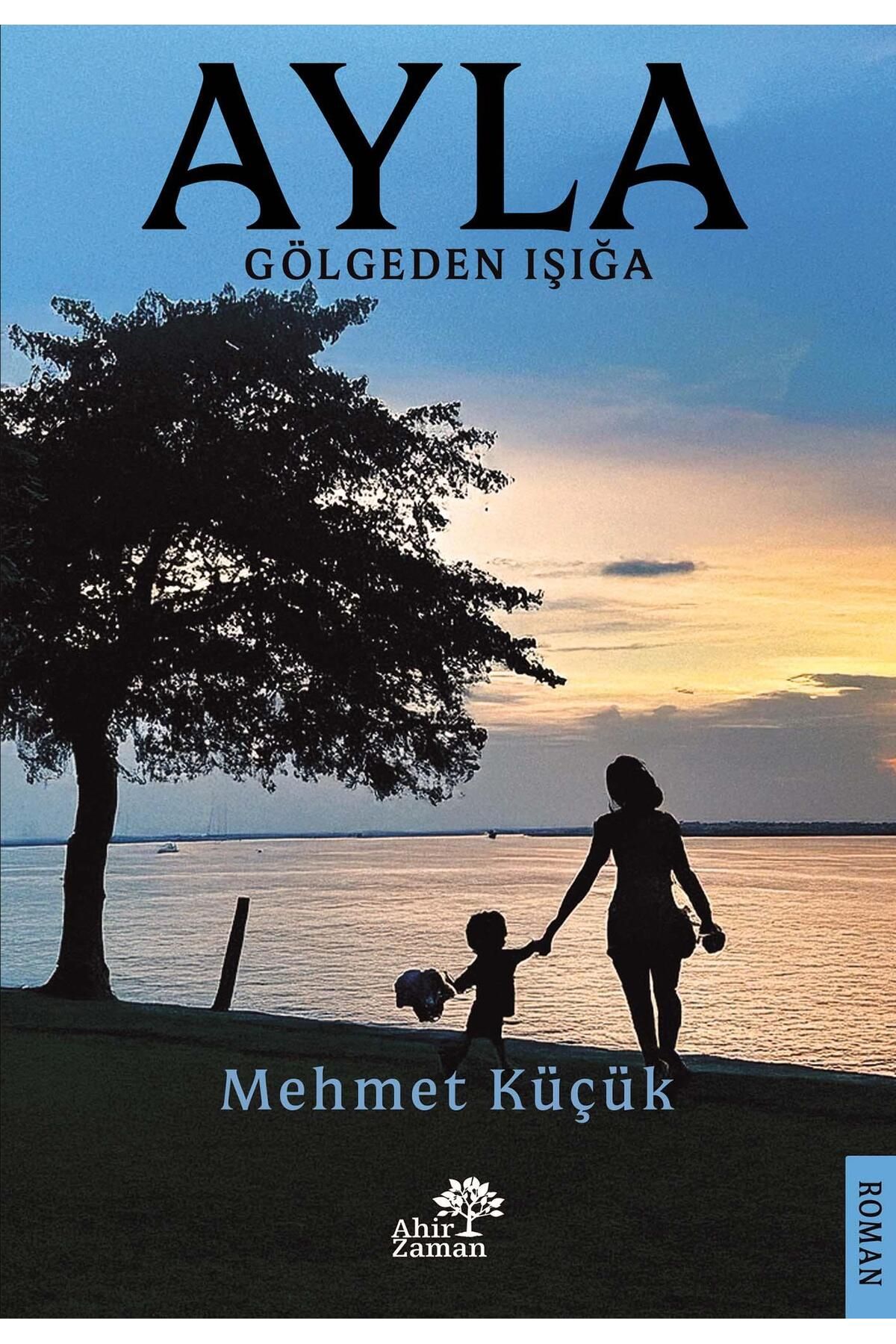 Ahir Zaman AYLA - Gölgeden Işığa- Mehmet Küçük