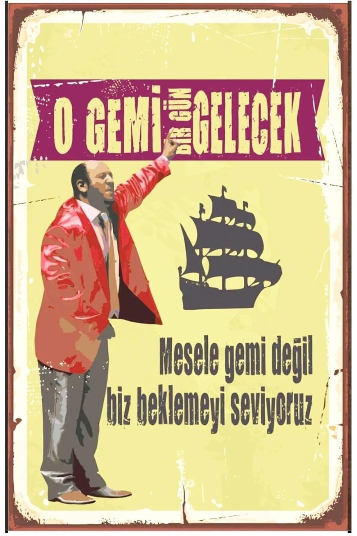 KDROĞLU KDROGLU O Gemi Bir Gün Gelecek Retro Vintage Ahşap Mdf Tablo Drtr0097 New Desing 1109836
