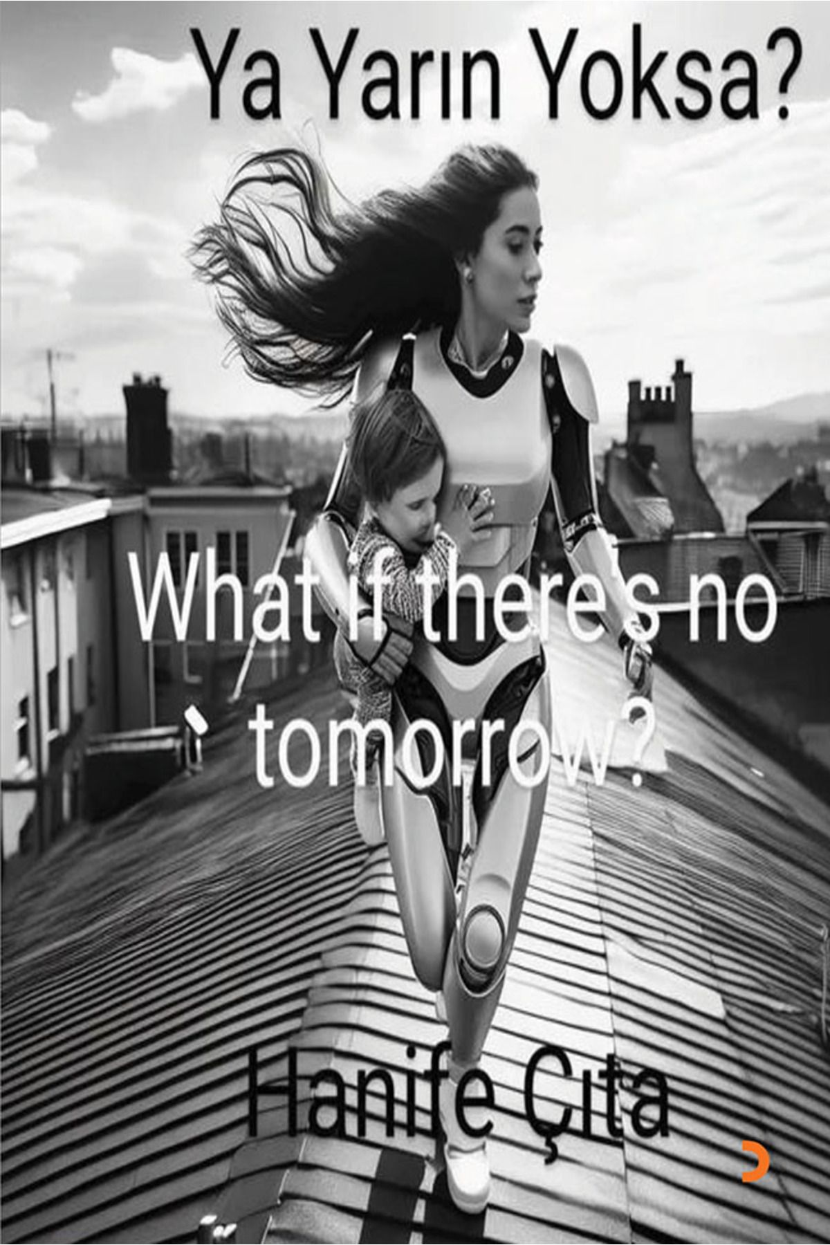 Cinius Yayınları Ya Yarın Yoksa? What if There’s No Tomorrow? & Hanife Çıta