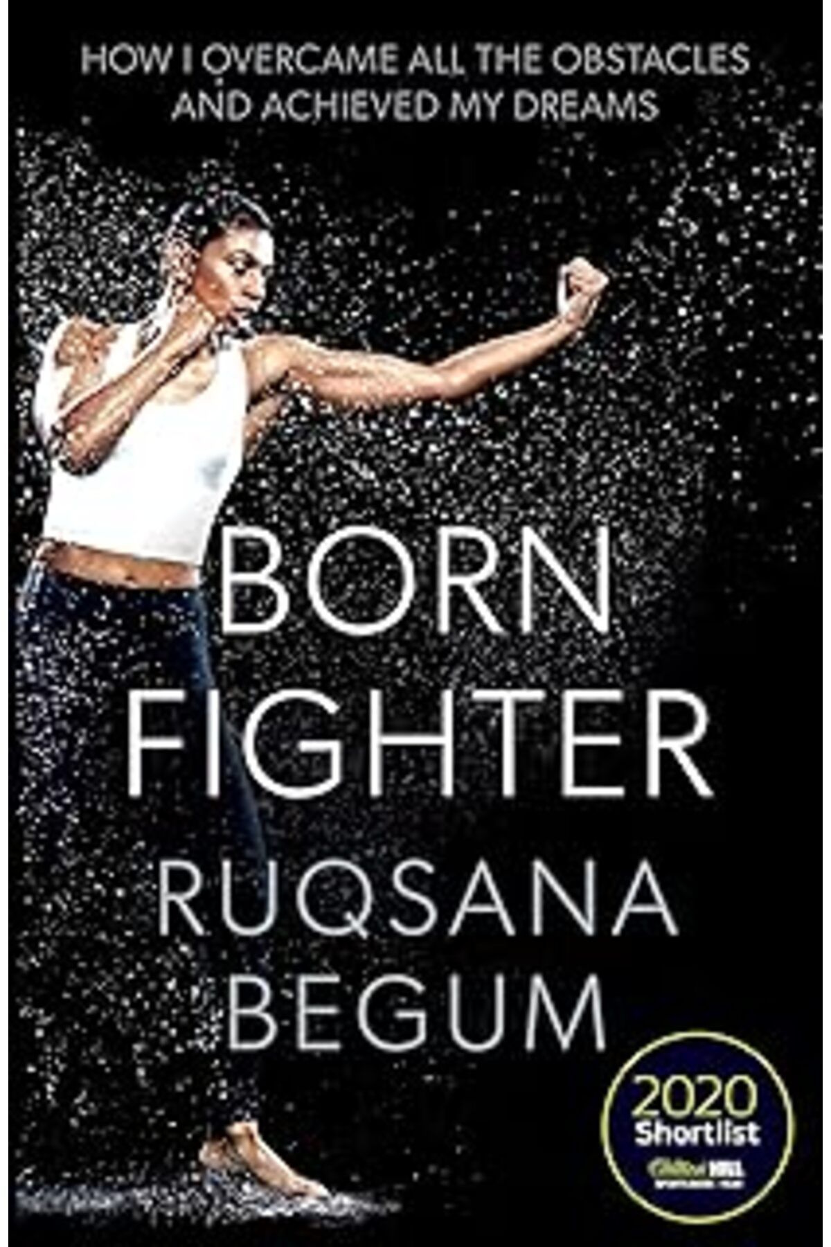 Pazarcan Begum, R: Born Fighter: Shortlisted For The William Hill Sports Book Of The Year Prize