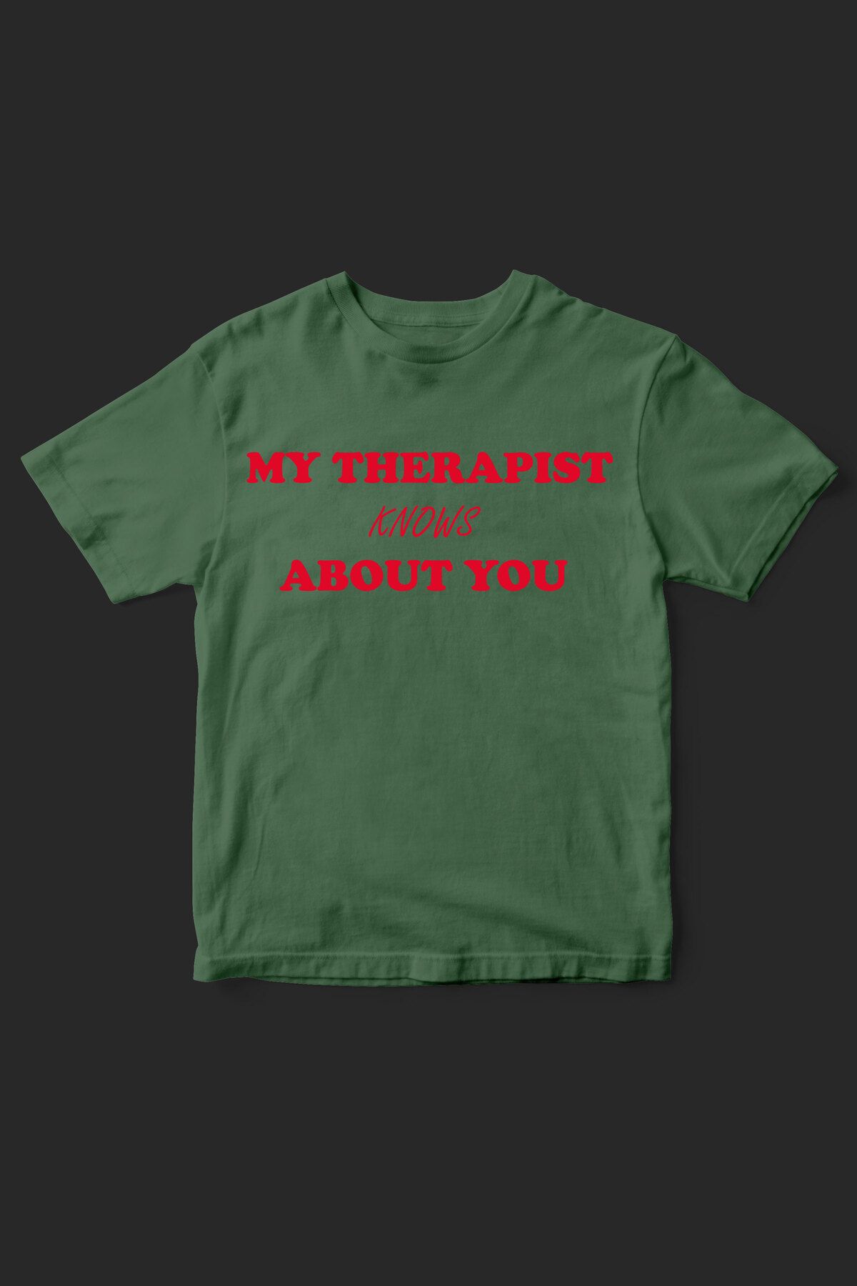 beloved.co my therapist knows about you baskılı t-shirt