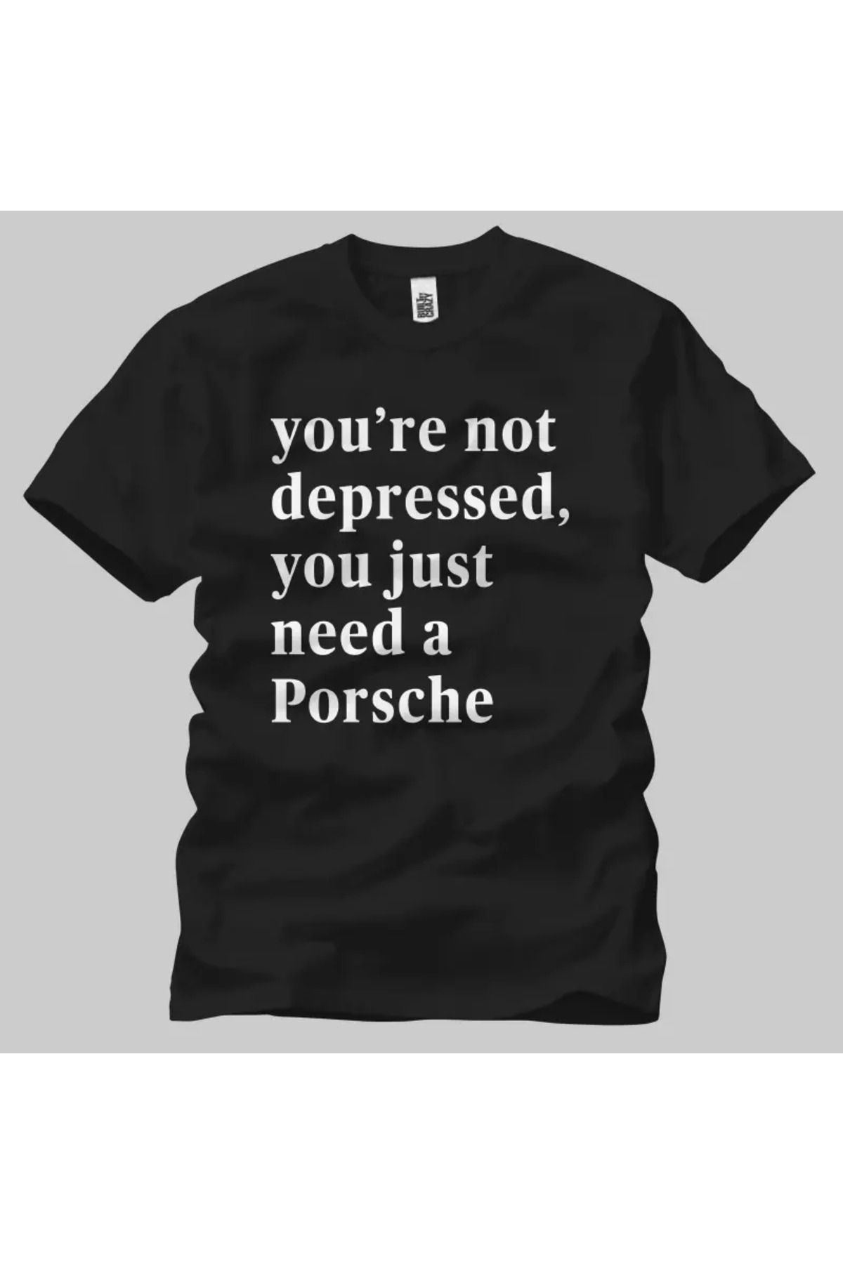 Built By Crazy You Re Not Depressed You Just Need A Porsche Unisex Tişört