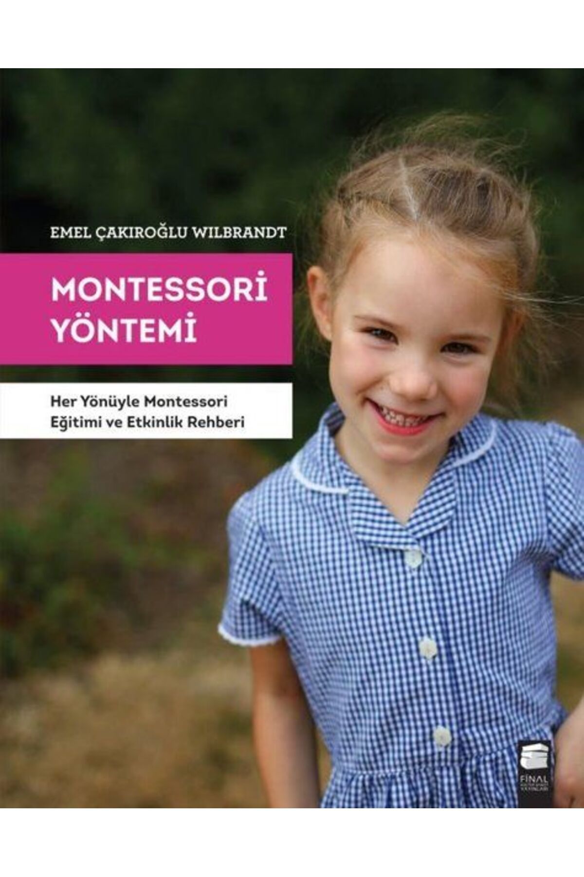Final Kültür Sanat Yayınları Montessori Yöntemi - Her Yönüyle Montessori Eğitimi ve Etkinlik Rehberi