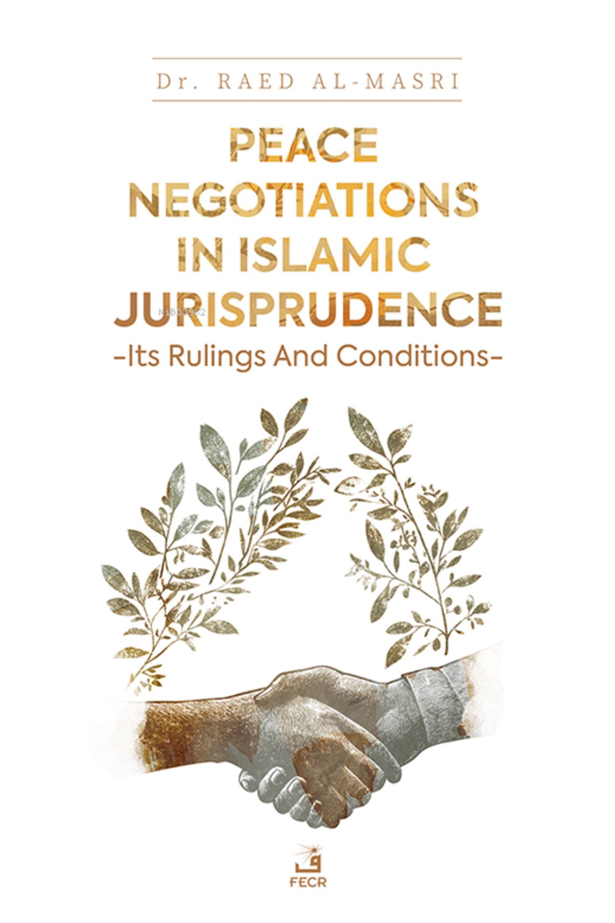 Fecr Yayınları Peace Negotiations in Islamic Jurisprudence -Its Rulings and Conditions