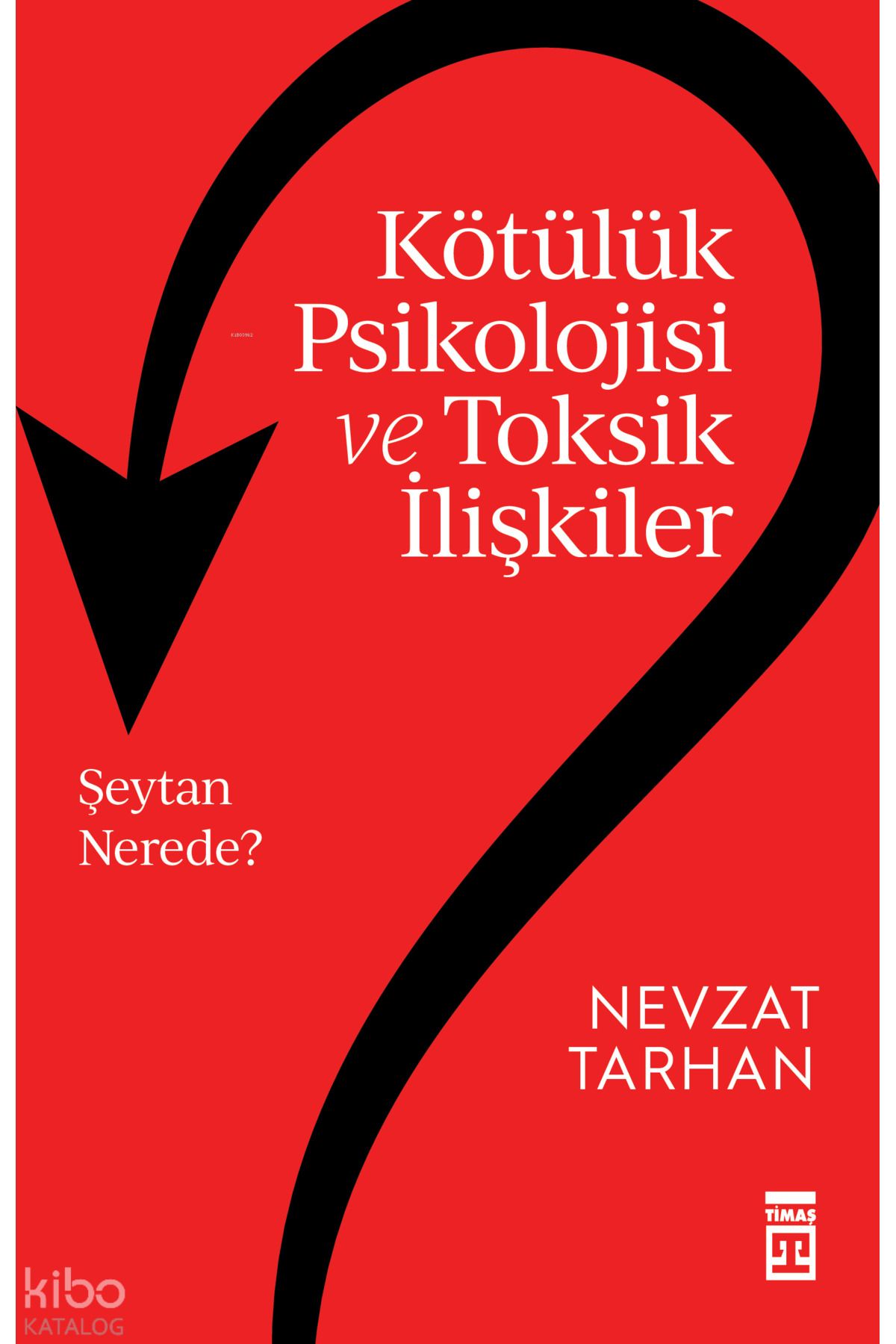 Timaş Yayınları Kötülük Psikolojisi ve Toksik İlişkiler