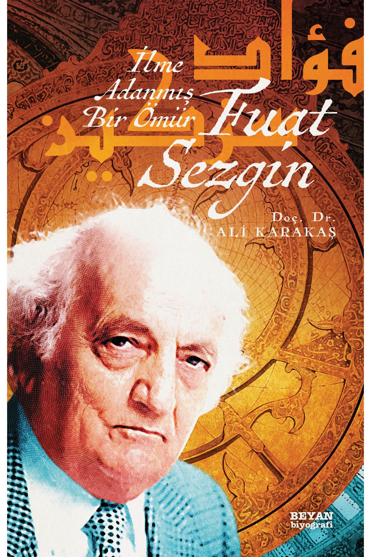 Beyan Yayınları Fuat Sezgin İlme Adanmış Bir Ömür