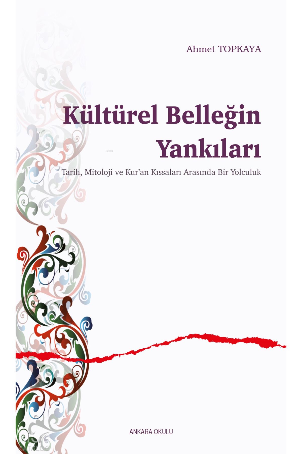Ankara Okulu Yayınları , Kültürel Belleğin Yankıları;Tarih, Mitoloji ve Kur'an Kıssaları Arasında Bir Yolculuk