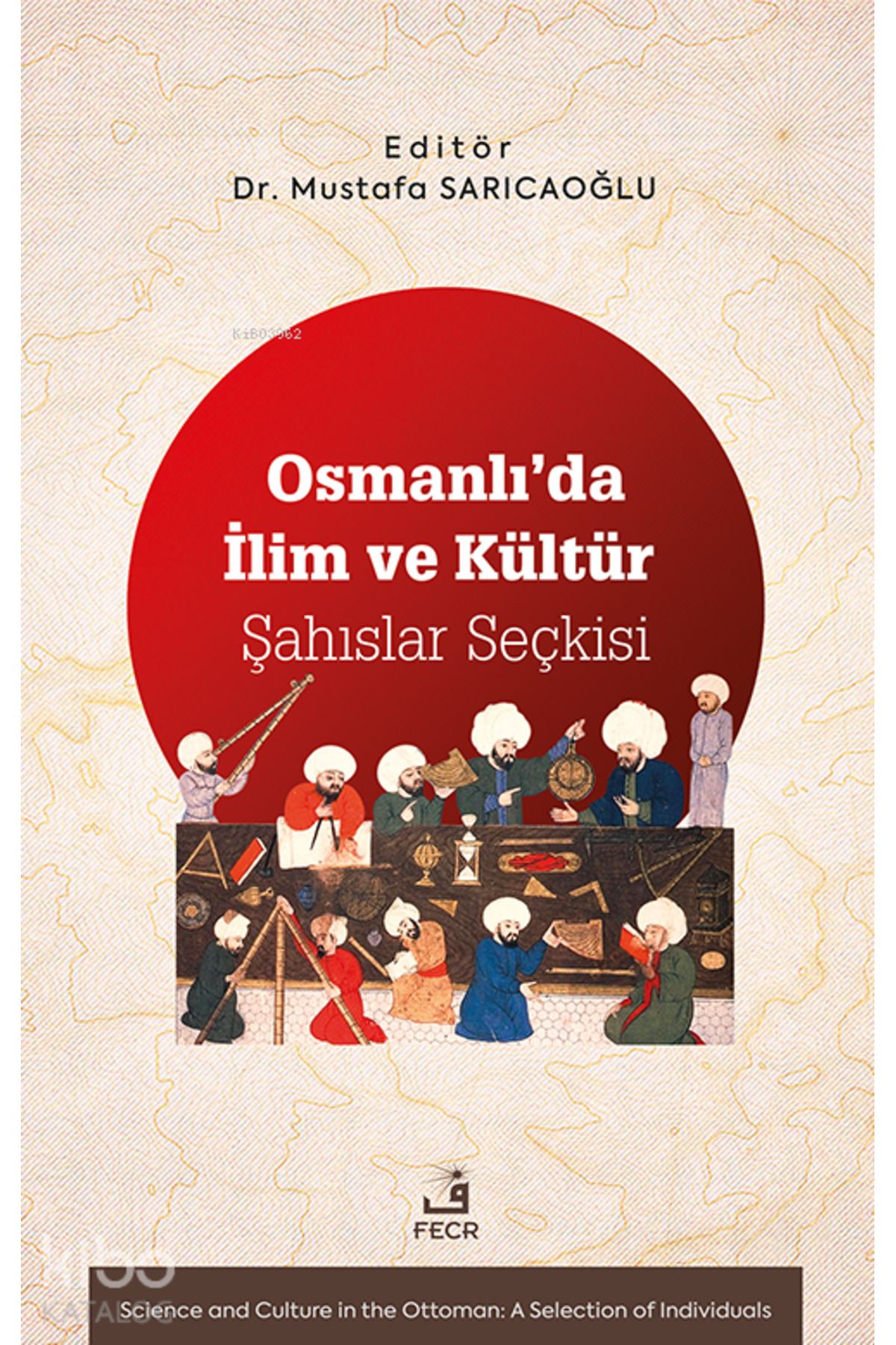 Fecr Yayınları Osmanlı’da İlim ve Kültür - Şahıslar Seçkisi