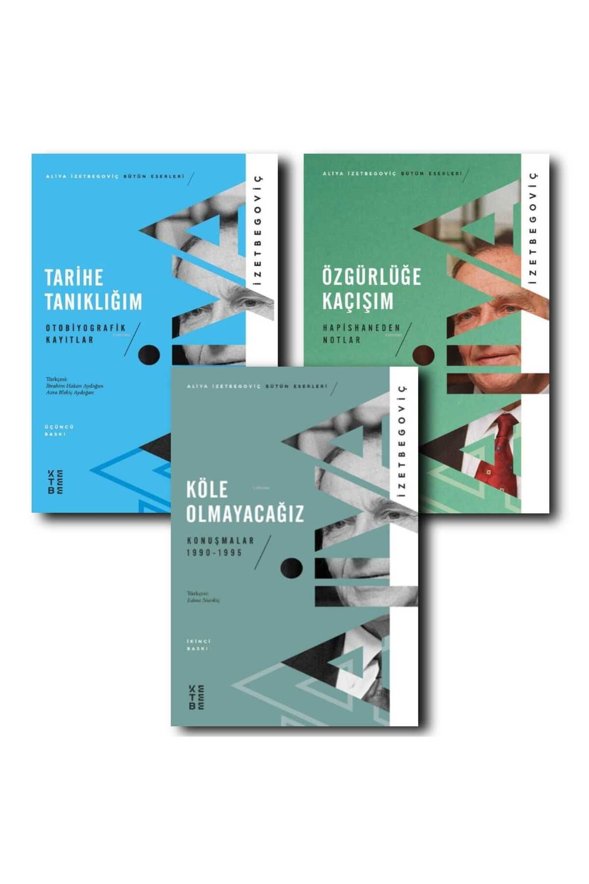 Ketebe Yayınları ALİYA İZZETBEGOVİÇ 3 KİTAP/ TARİHE TANIKLIĞIM/ KÖLE OLMAYACAĞIZ/ ÖZĞÜRLÜĞE KAÇIŞIM