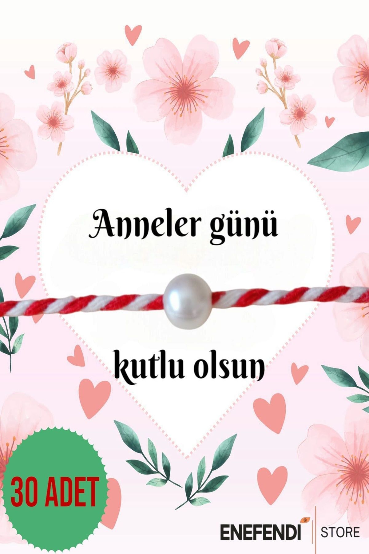ENEFENDİ 30 ADET ANNELER GÜNÜ HEDİYE BİLEKLİK KARTLI İNCİLİ MARTENİÇKA BİLEKLİK