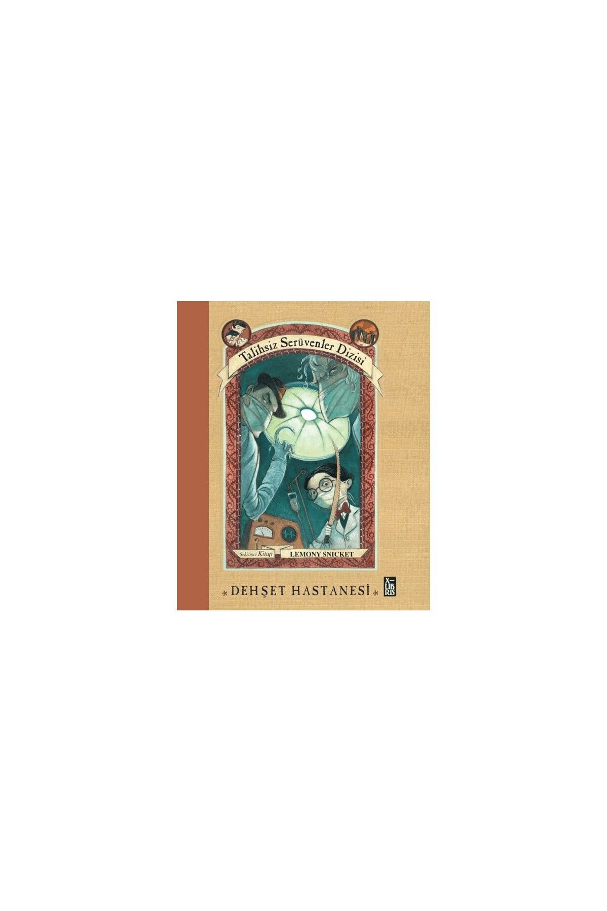 XLibris Talihsiz Serüvenler Dizisi 8 - Dehşet Hastanesi - Lemony Snicket