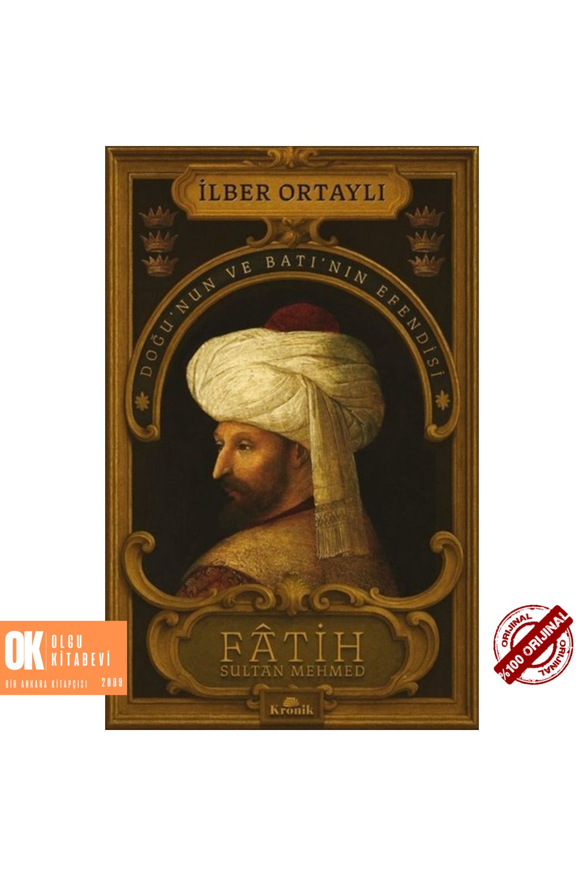 Kronik Kitap Fâtih Sultan Mehmed - Doğu’nun ve Batı’nın Efendisi / ORJİNALKİTAP - İlber Ortaylı