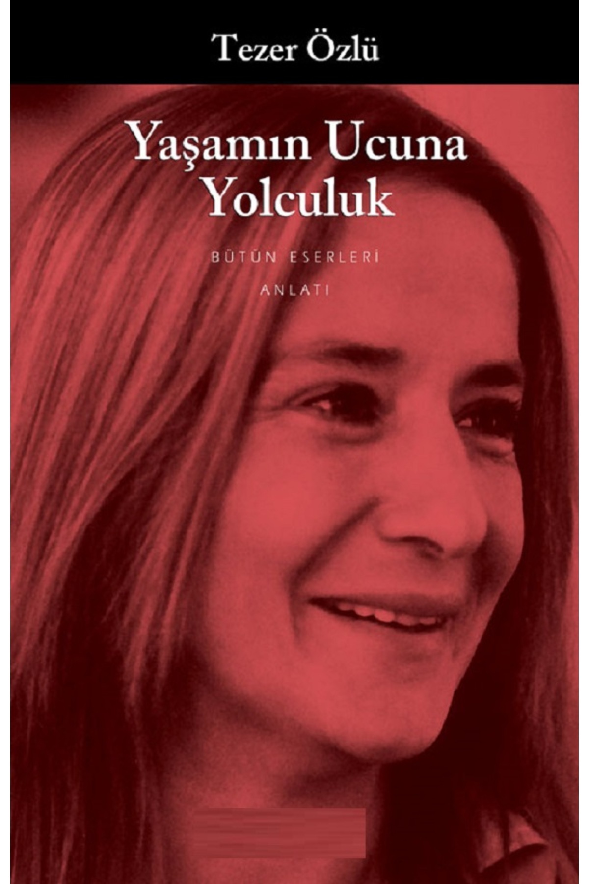 Piatkus Yaşamın Ucuna Yolculuk - Tezer Özlü | Popüler Kitaplar