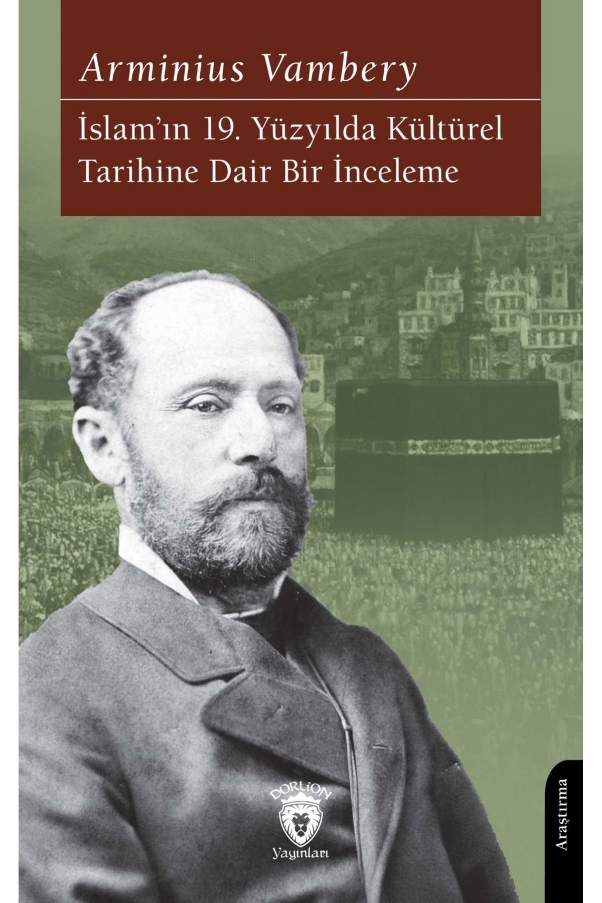 Dorlion Yayınları İslamın 19. Yüzyılda Kültürel Tarihine Dair Bir İnceleme -Arminius Vambery-