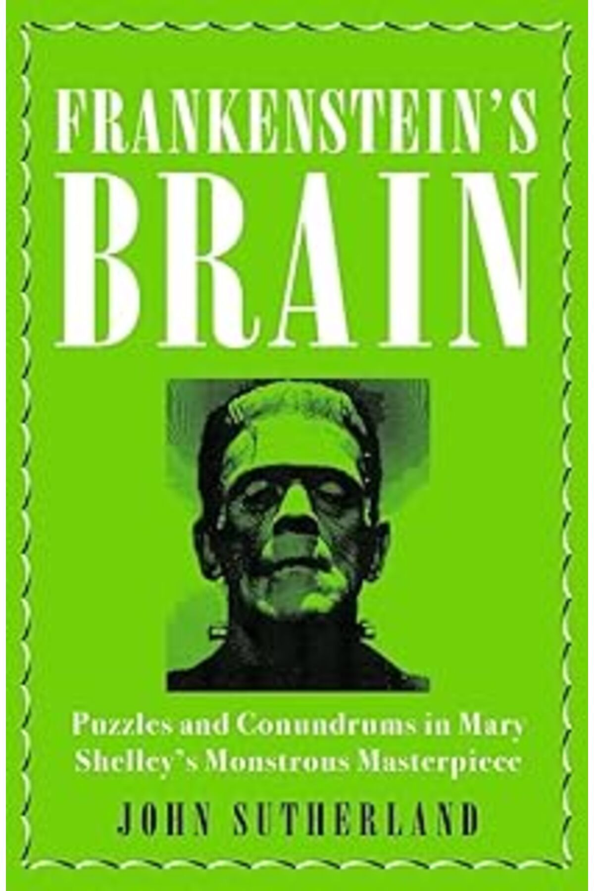 karadağsb Frankenstein'S Brain: Puzzles And Conundrums In Mary Shelley'S Monstrous Masterpiece
