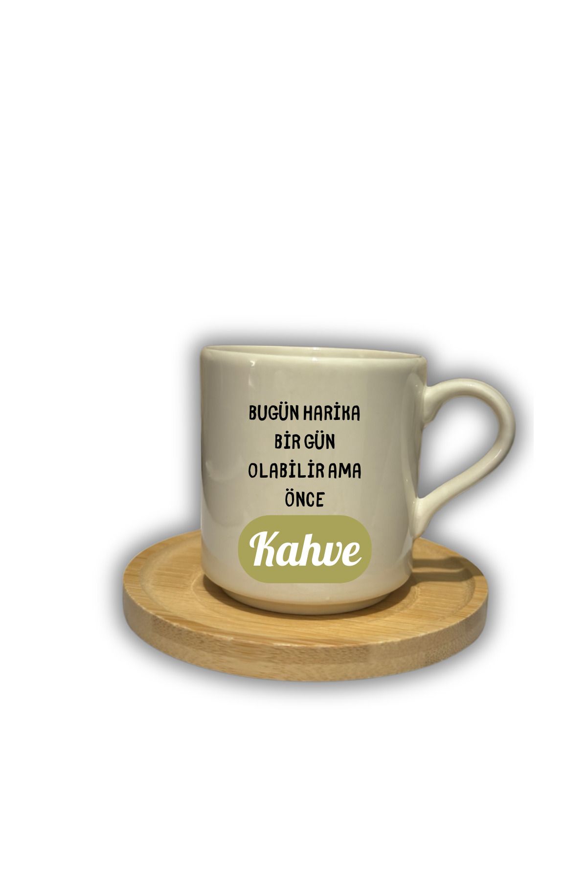 ABC Bugün harika bir gün olabilir ama önce kahve yazılı türk kahve fincanı hediyelik