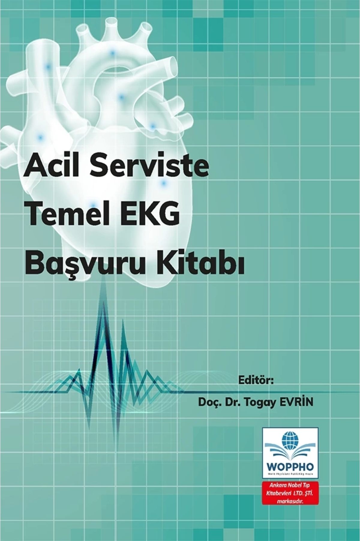 Ankara Nobel Tıp Kitapevleri Acil Serviste Temel EKG Başvuru Kitabı